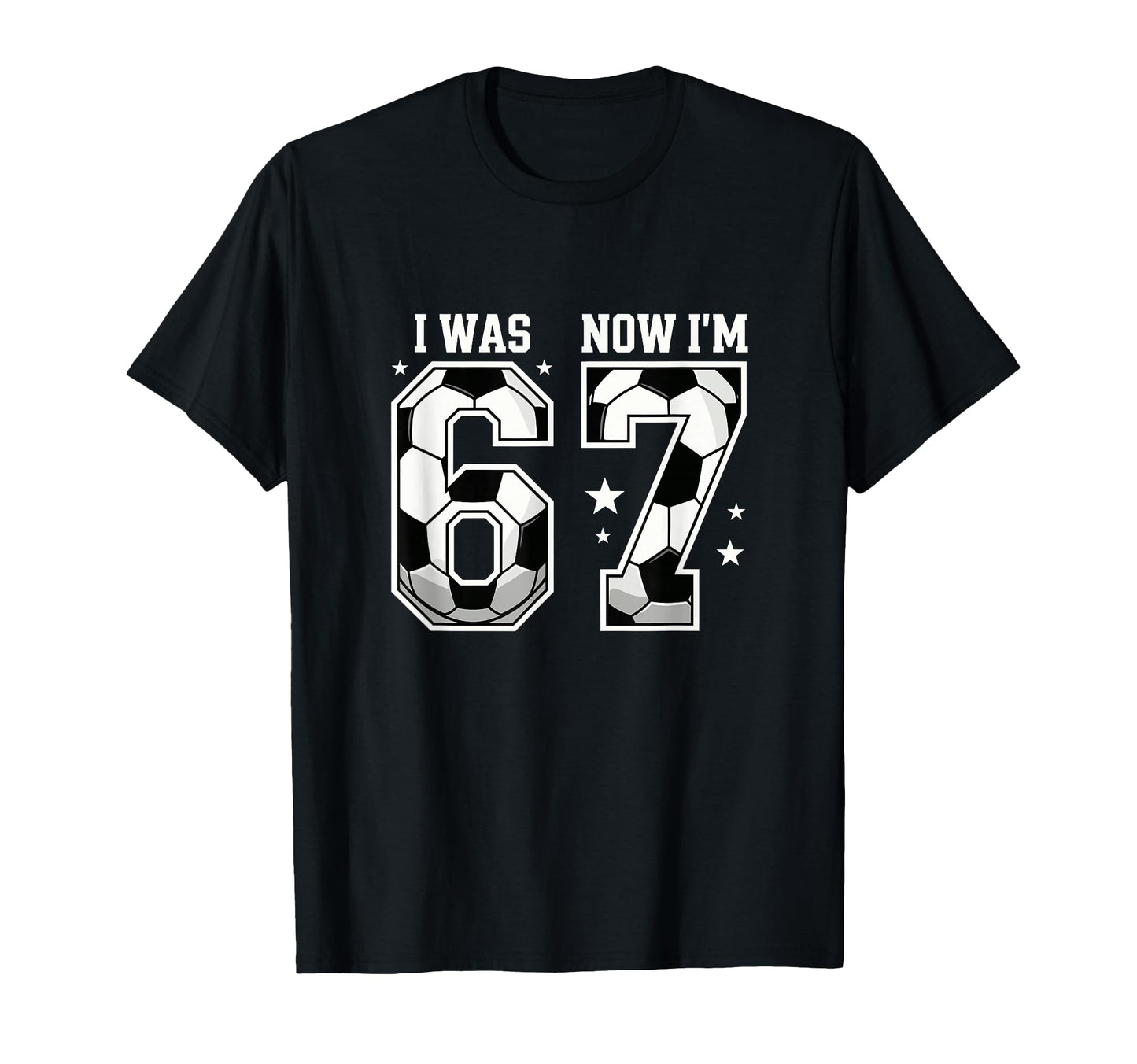 I Was 6 Now Im 7 Year Old Soccer T-Shirt - Fun Novelty Design Men Women - T-Shirt, Sweatshirt, Hoodie