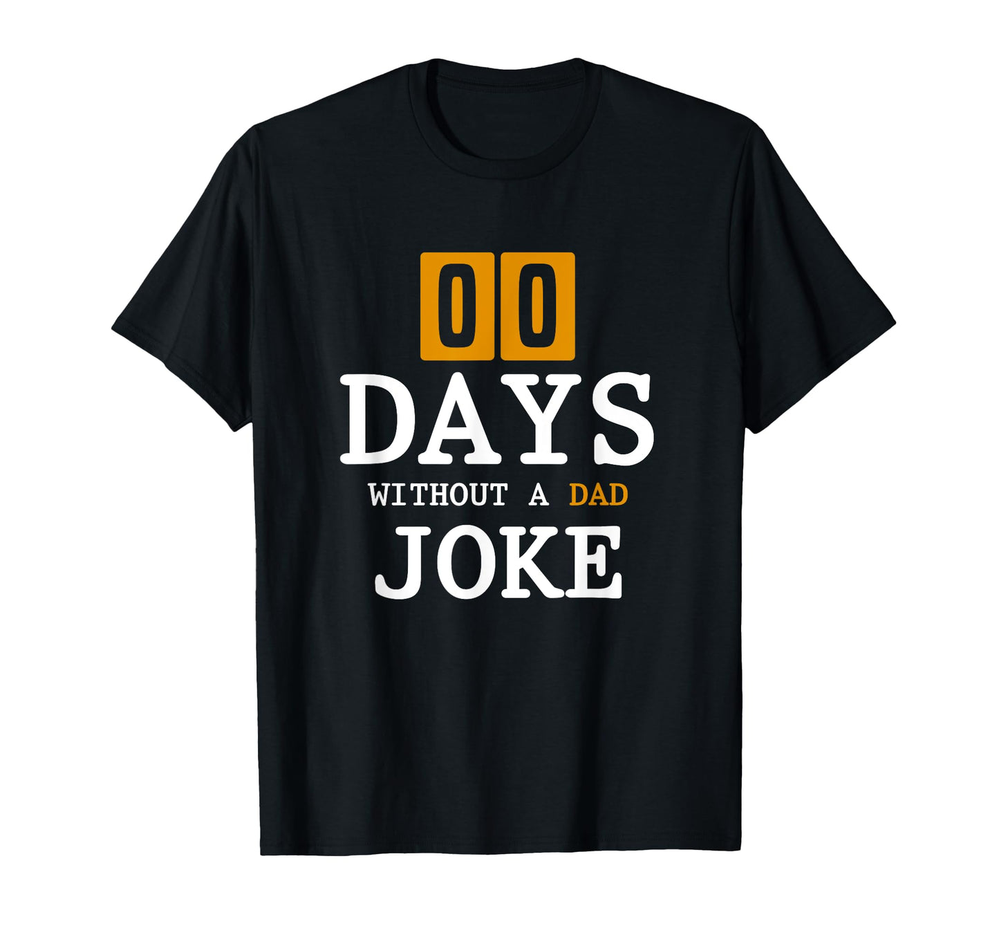 Punny Fathers Day Gift Rad Joke 00 Days T-Shirt - Custom Art Print Unisex - T-Shirt, Sweatshirt, Hoodie
