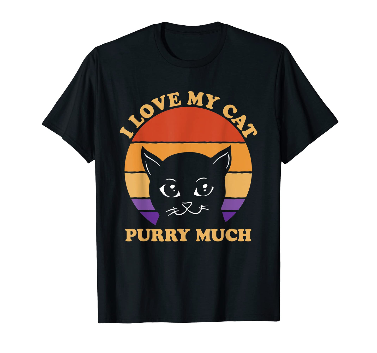 I Love My Cat Purry Much Cat Lover Dad T-Shirt - Novelty Apparel Men Women - T-Shirt, Sweatshirt, Hoodie