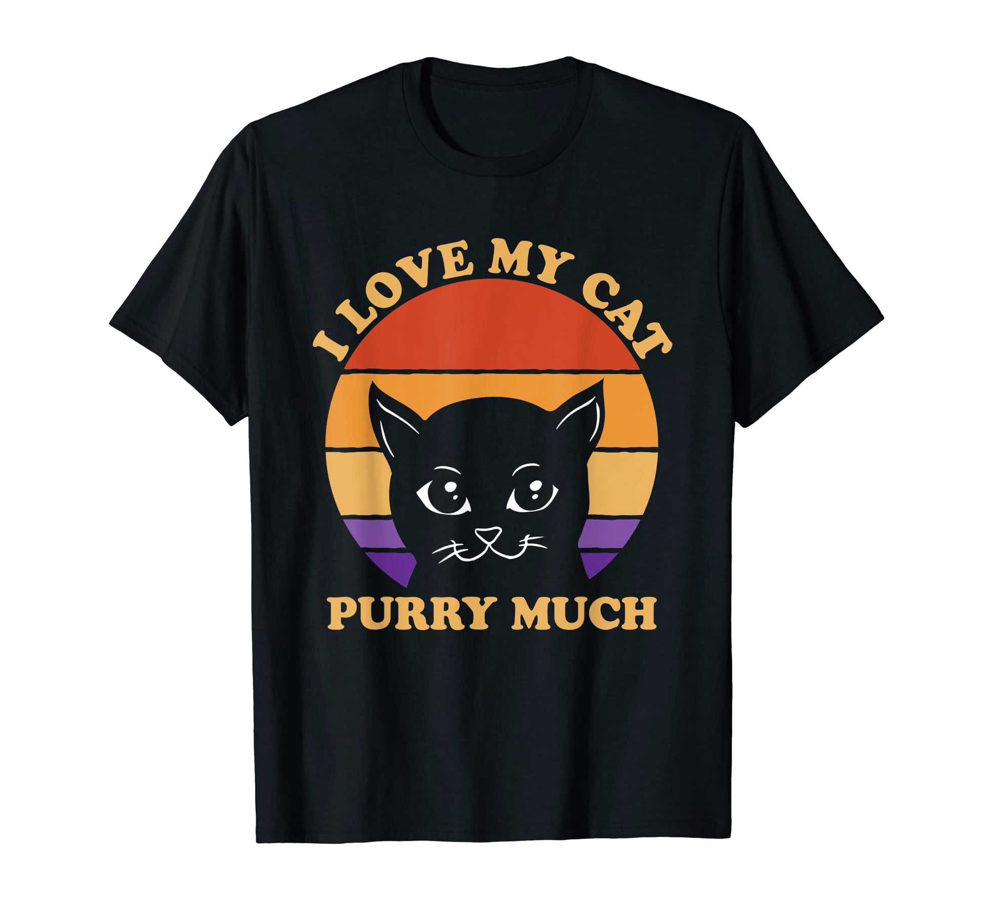 I Love My Cat Purry Much Cat Lover Dad T-Shirt - Novelty Apparel Men Women - T-Shirt, Sweatshirt, Hoodie