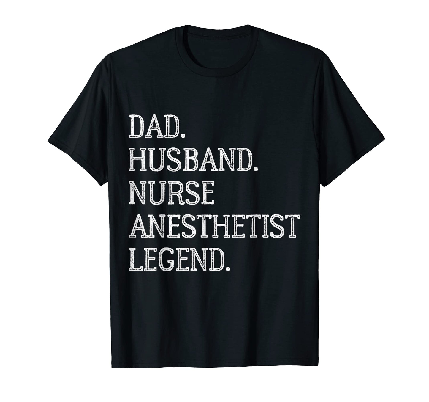 Dad Husband Nurse Anesthetist Legend T-Shirt - Minimalist Print Unisex - T-Shirt, Sweatshirt, Hoodie