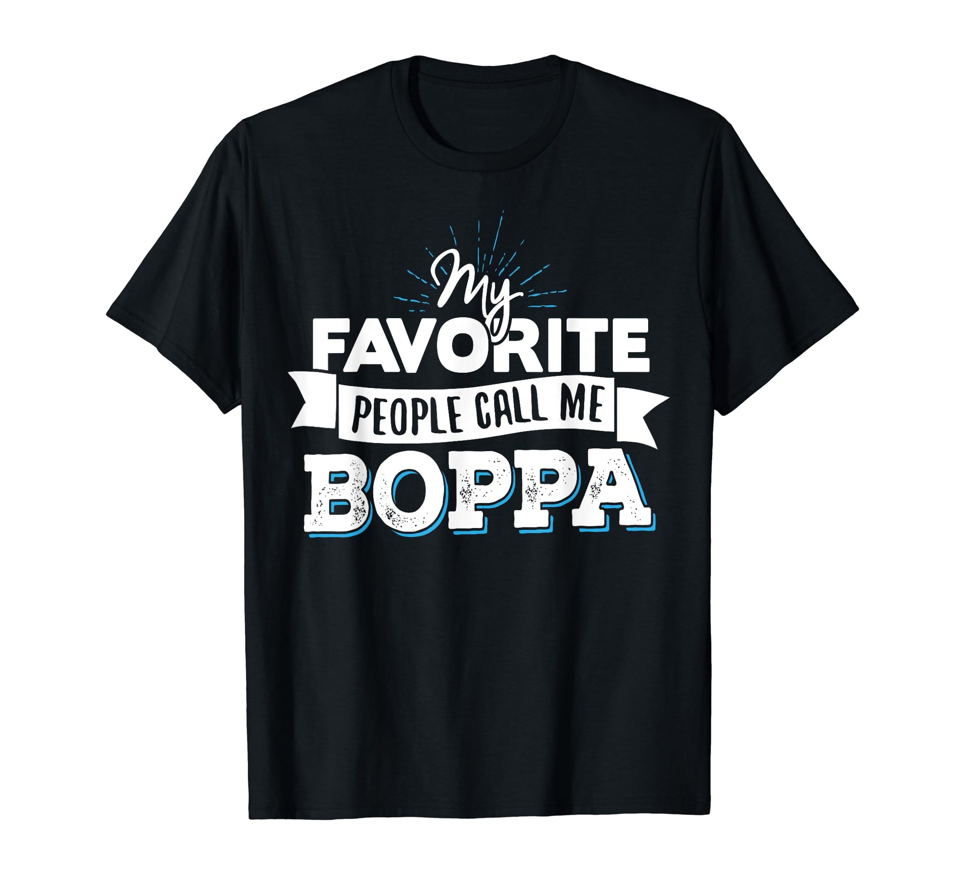 Boppa My Favorite People Call Me Boppa T-Shirt - Trendy Graphic Men Women - T-Shirt, Sweatshirt, Hoodie