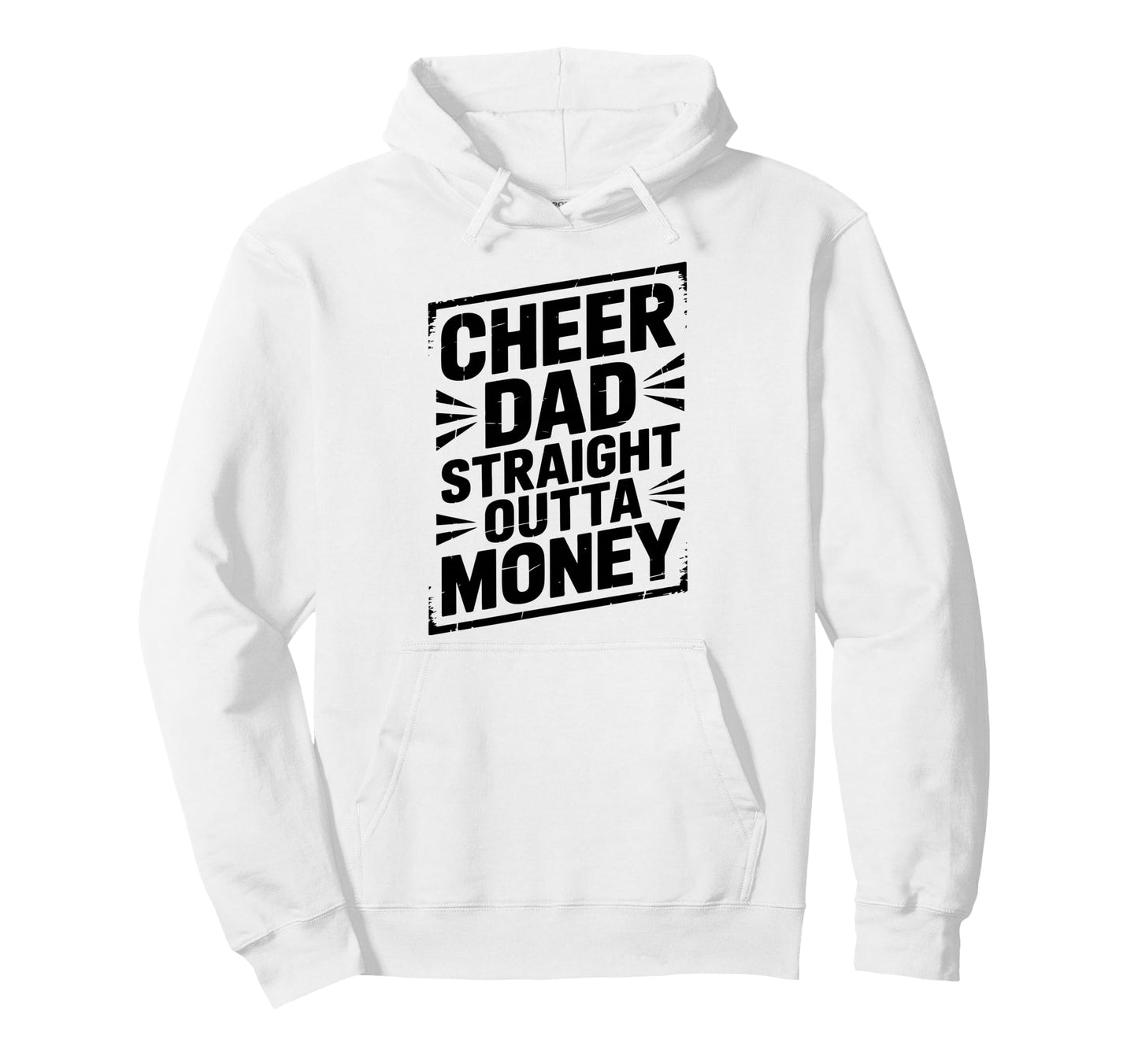 Cheer Dad Straight Outta Money Dad Era Hoodie - Graphic Print for Adults - T-Shirt, Sweatshirt, Hoodie
