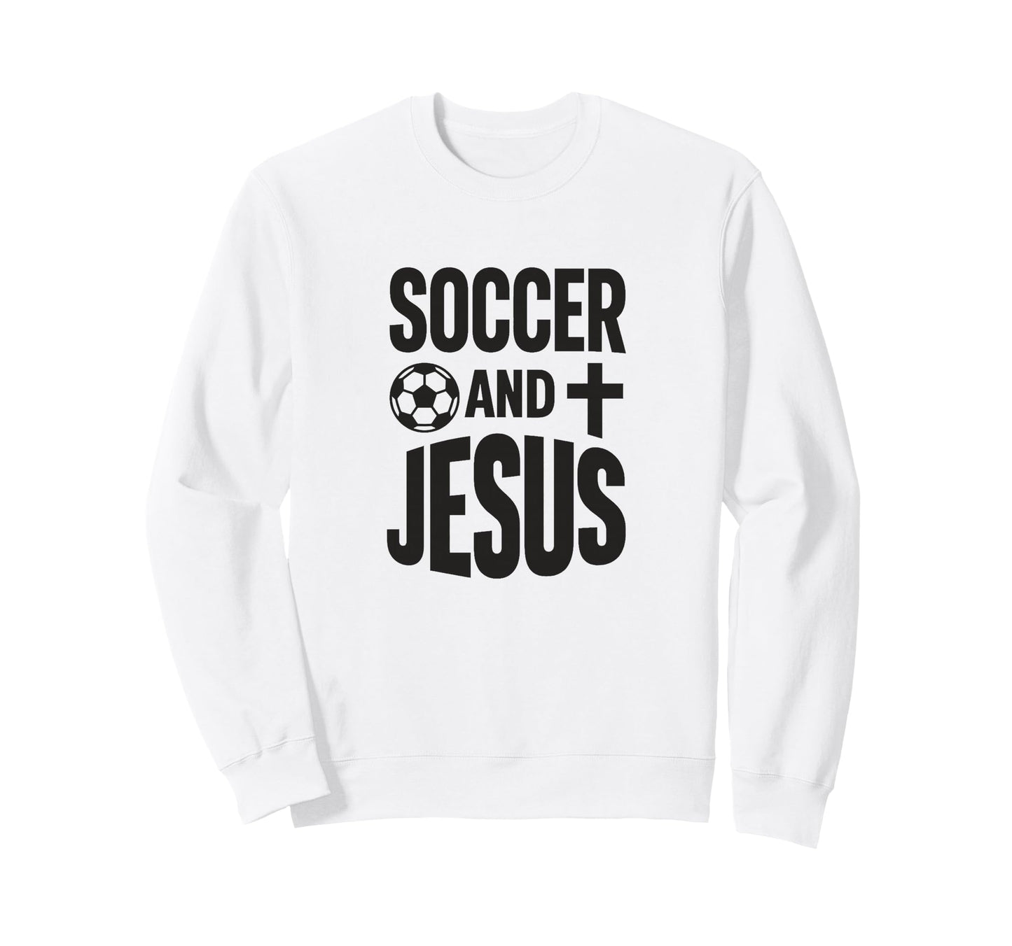 Soccer And Jesus Christian Sweatshirt - Casual Everyday Wear Men Women - T-Shirt, Sweatshirt, Hoodie