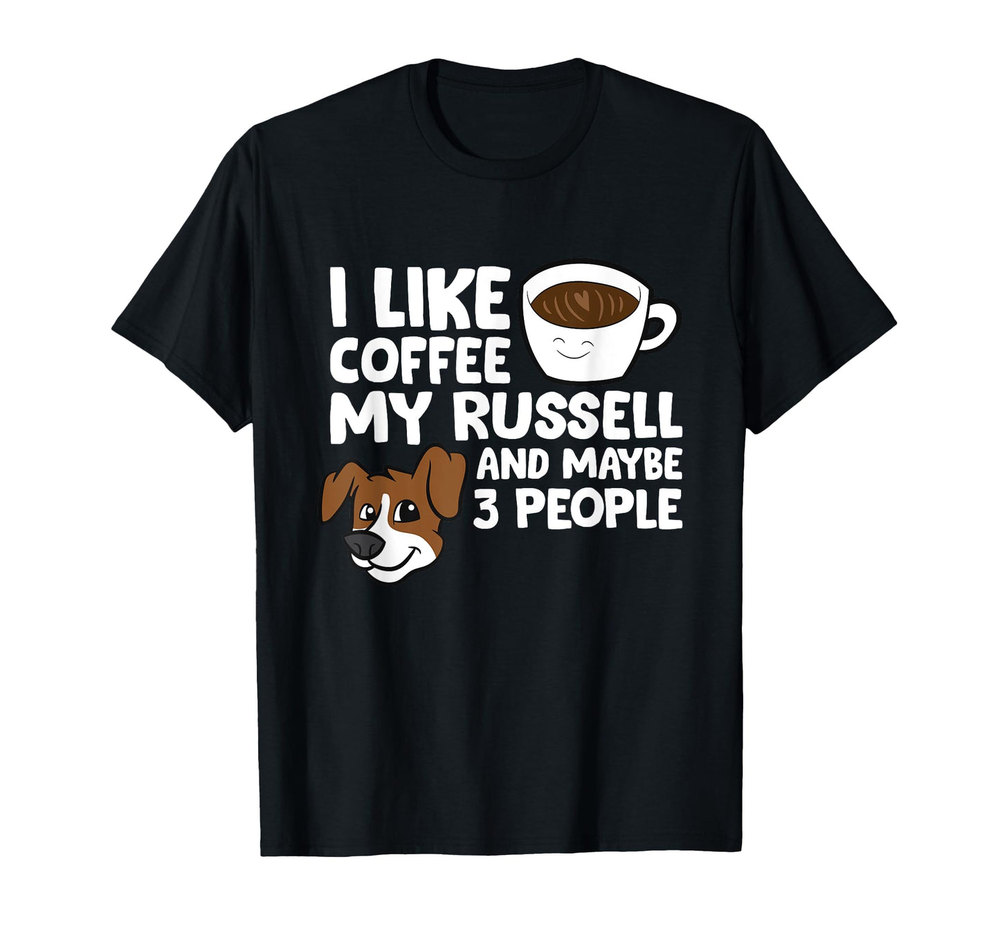 I Like Coffee My Jack Russell And Maybe T-Shirt - Unique Graphic Men Women - T-Shirt, Sweatshirt, Hoodie