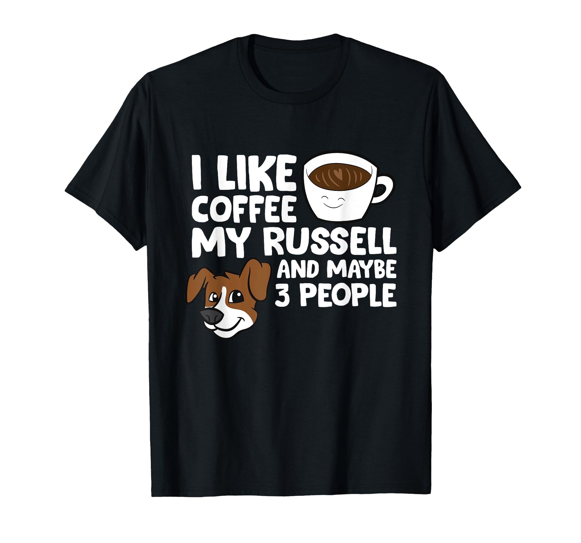I Like Coffee My Jack Russell And Maybe T-Shirt - Unique Graphic Men Women - T-Shirt, Sweatshirt, Hoodie