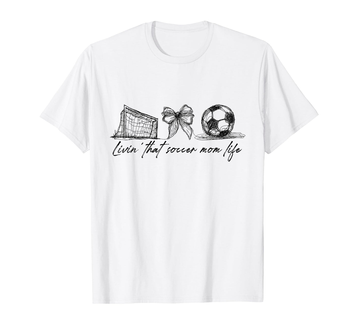 Livin That Soccer Mom Life T-Shirt - Casual Everyday Wear Men Women - T-Shirt, Sweatshirt, Hoodie