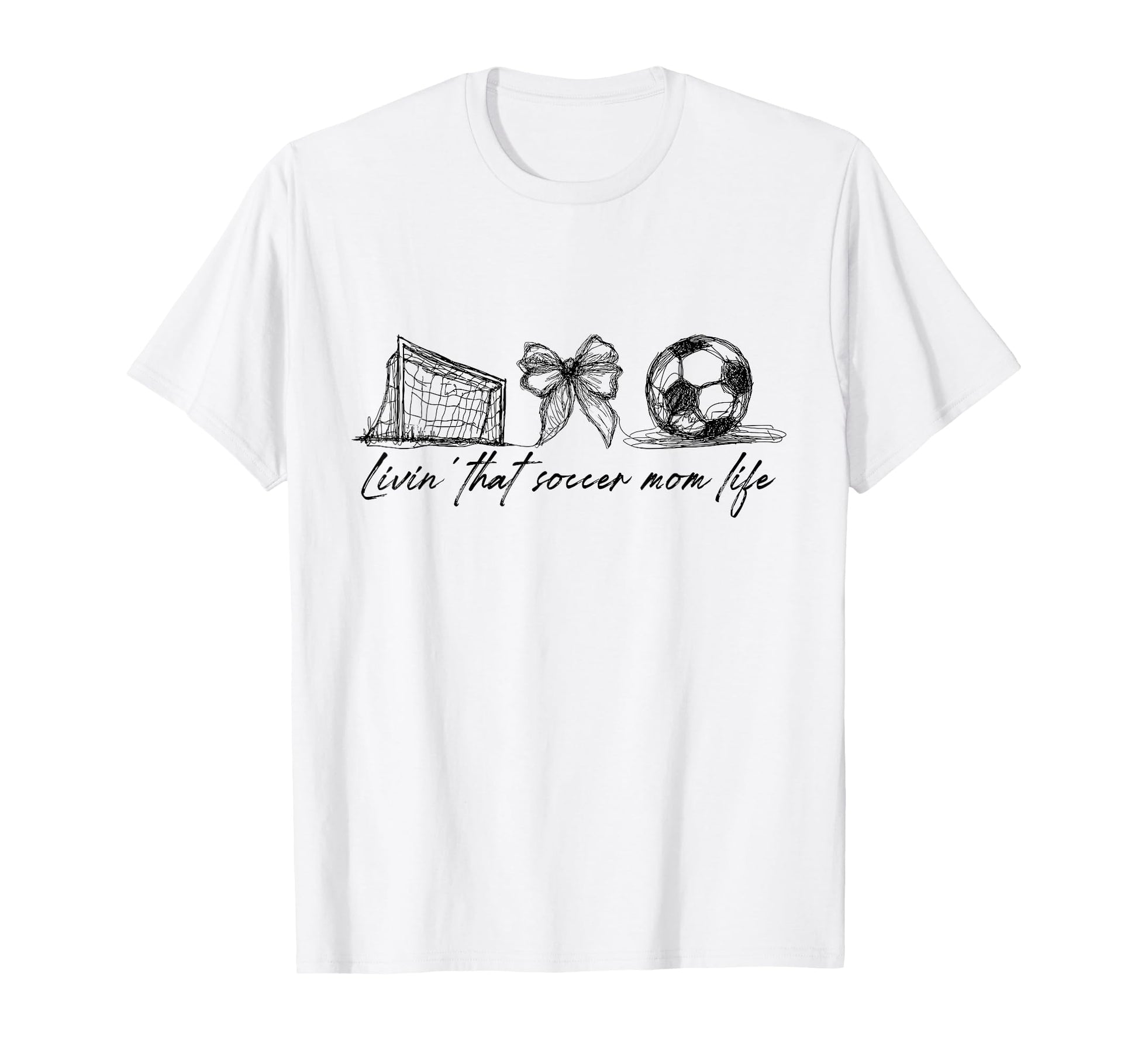 Livin That Soccer Mom Life T-Shirt - Casual Everyday Wear Men Women - T-Shirt, Sweatshirt, Hoodie