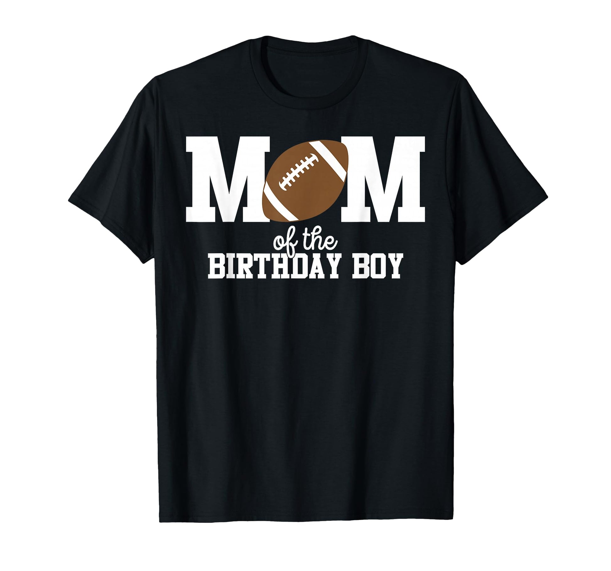 Mom Birthday Football Lover First T-Shirt - Novelty Apparel Men Women - T-Shirt, Sweatshirt, Hoodie