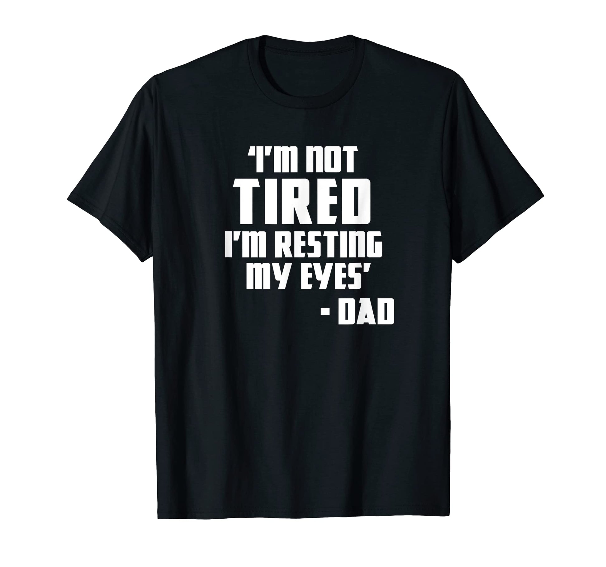 Im Not Tired Im Resting My Eyes Things T-Shirt - Unique Graphic for Adults - T-Shirt, Sweatshirt, Hoodie