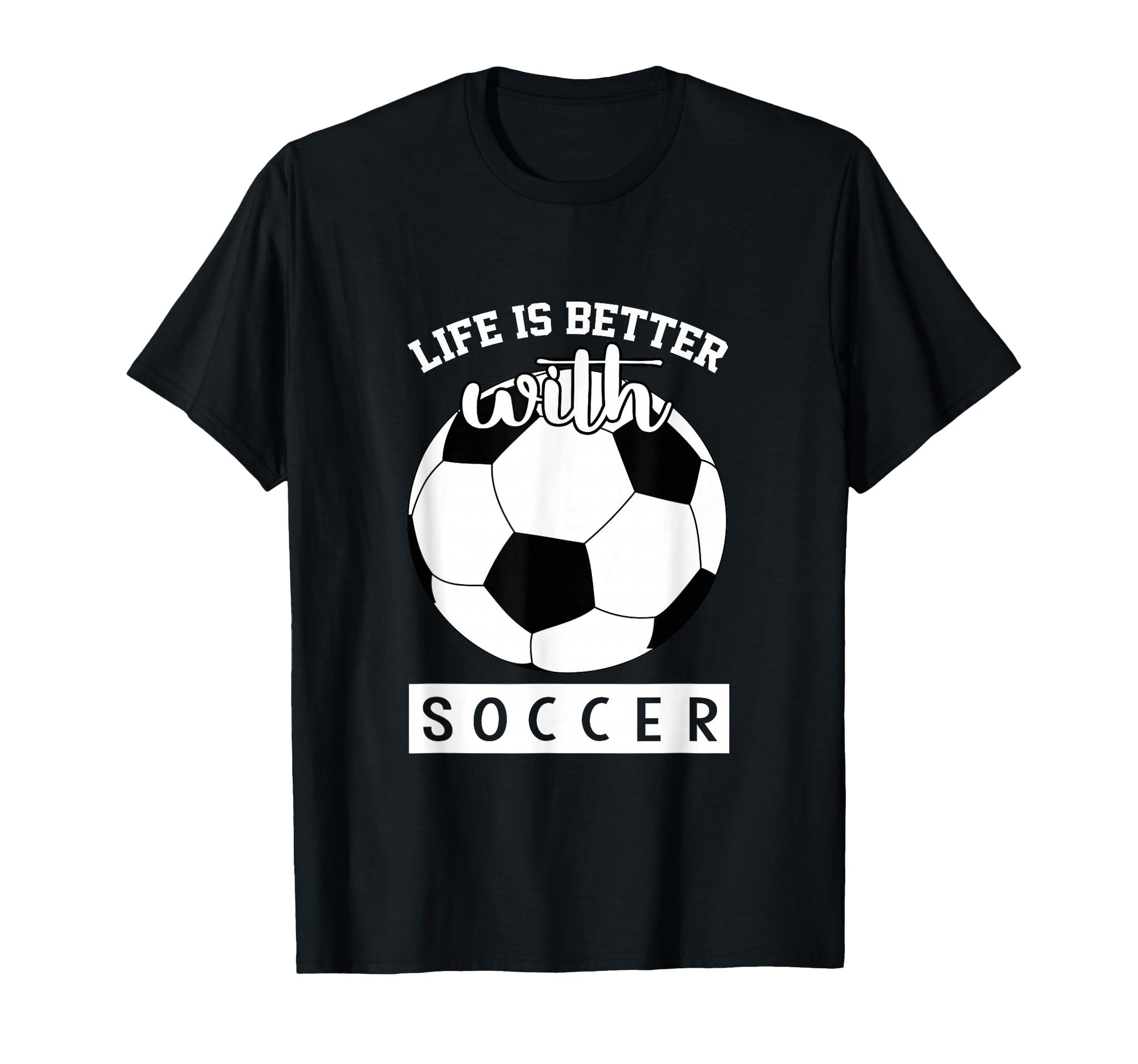 Soccer Lover Life Is Better T-Shirt - Casual Everyday Wear for Adults - T-Shirt, Sweatshirt, Hoodie