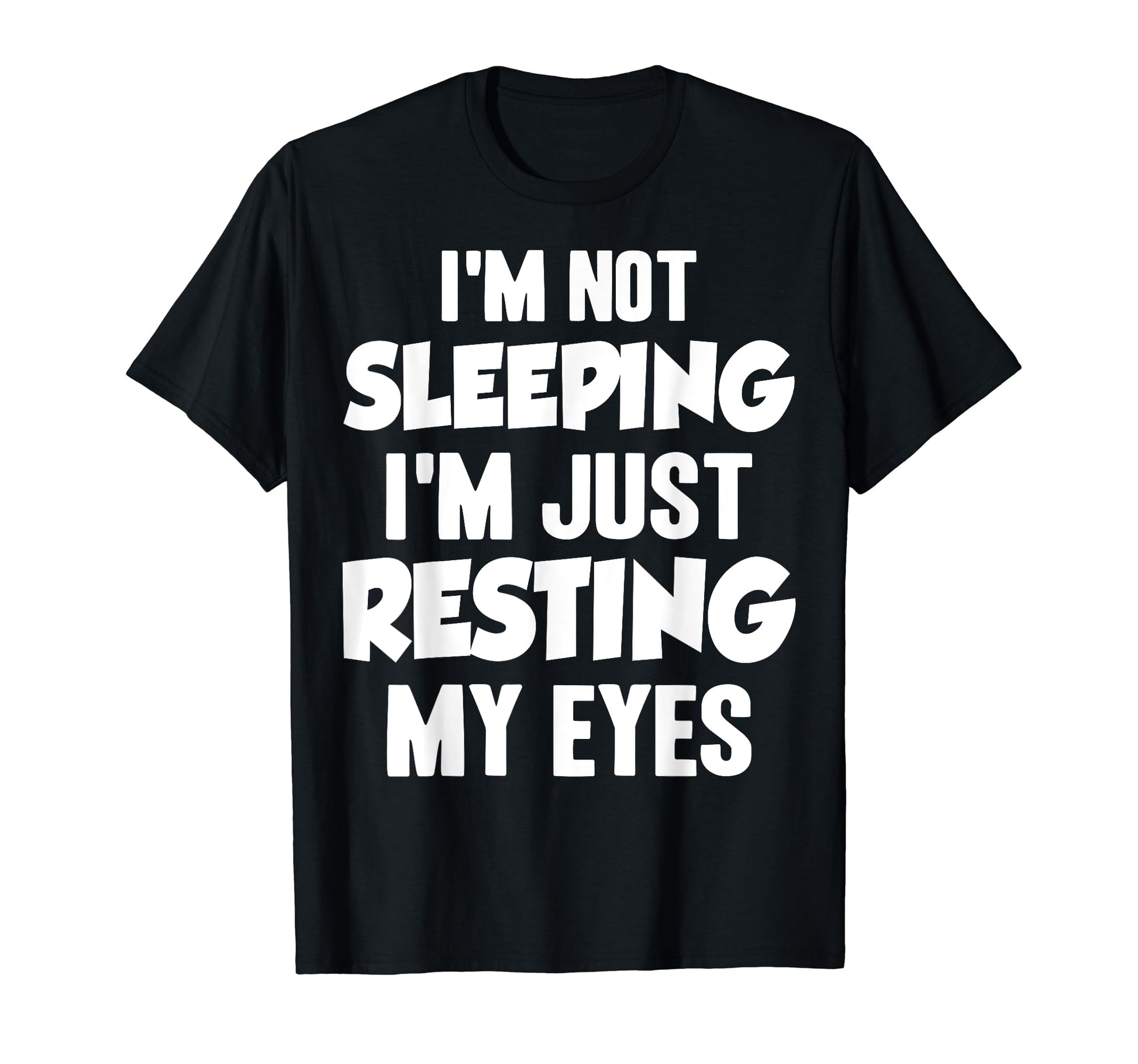 Im Not Sleeping Im Just Resting My T-Shirt - Minimalist Print Men Women - T-Shirt, Sweatshirt, Hoodie