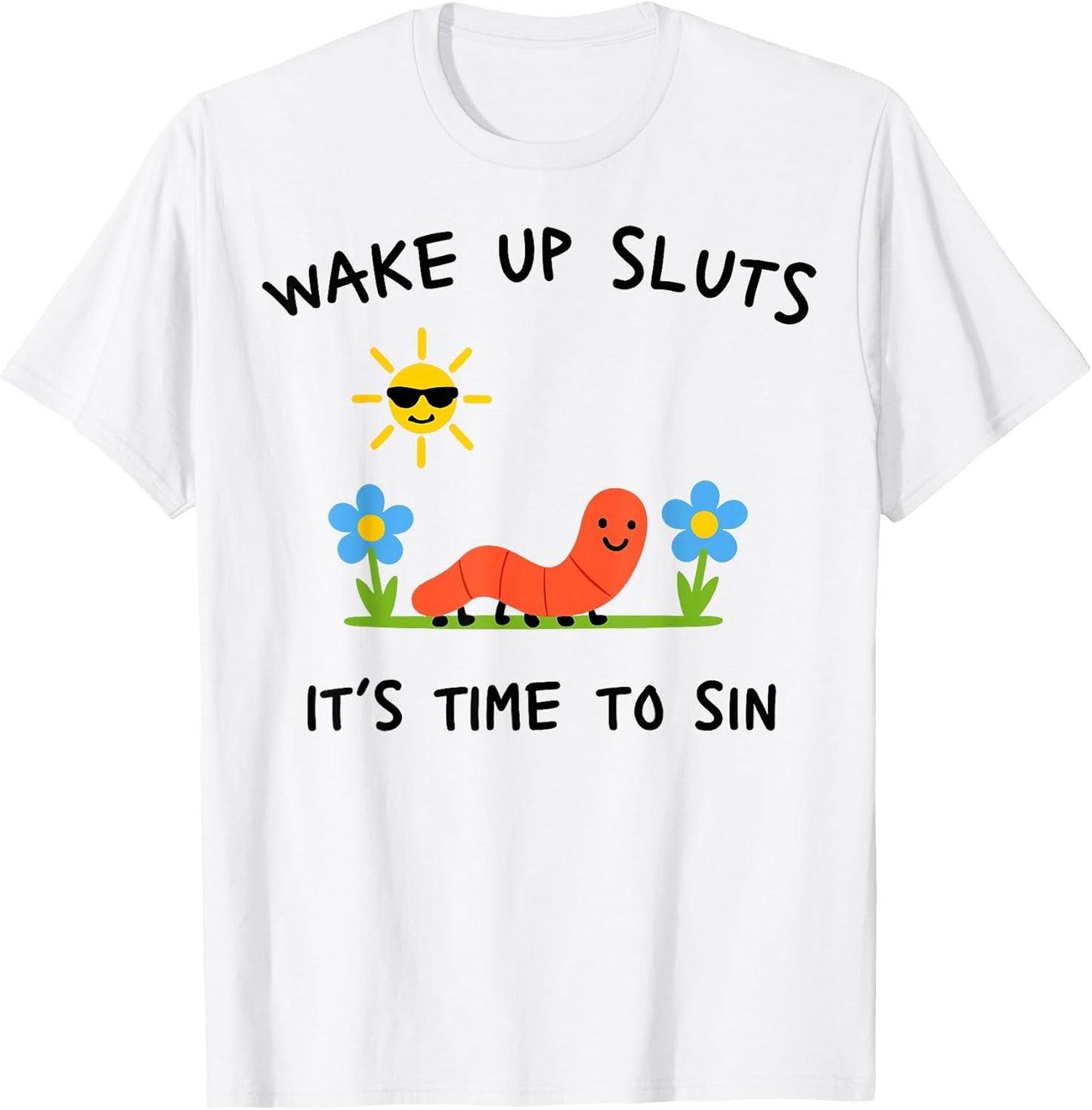 Wake Up Sluts It's Time to Sin, Funny Animal Meme T-Shirt Unisex T-shirt, Sweatshirt, Hoodie, Long Sleeve Tee - T-Shirt, Sweatshirt, Hoodie