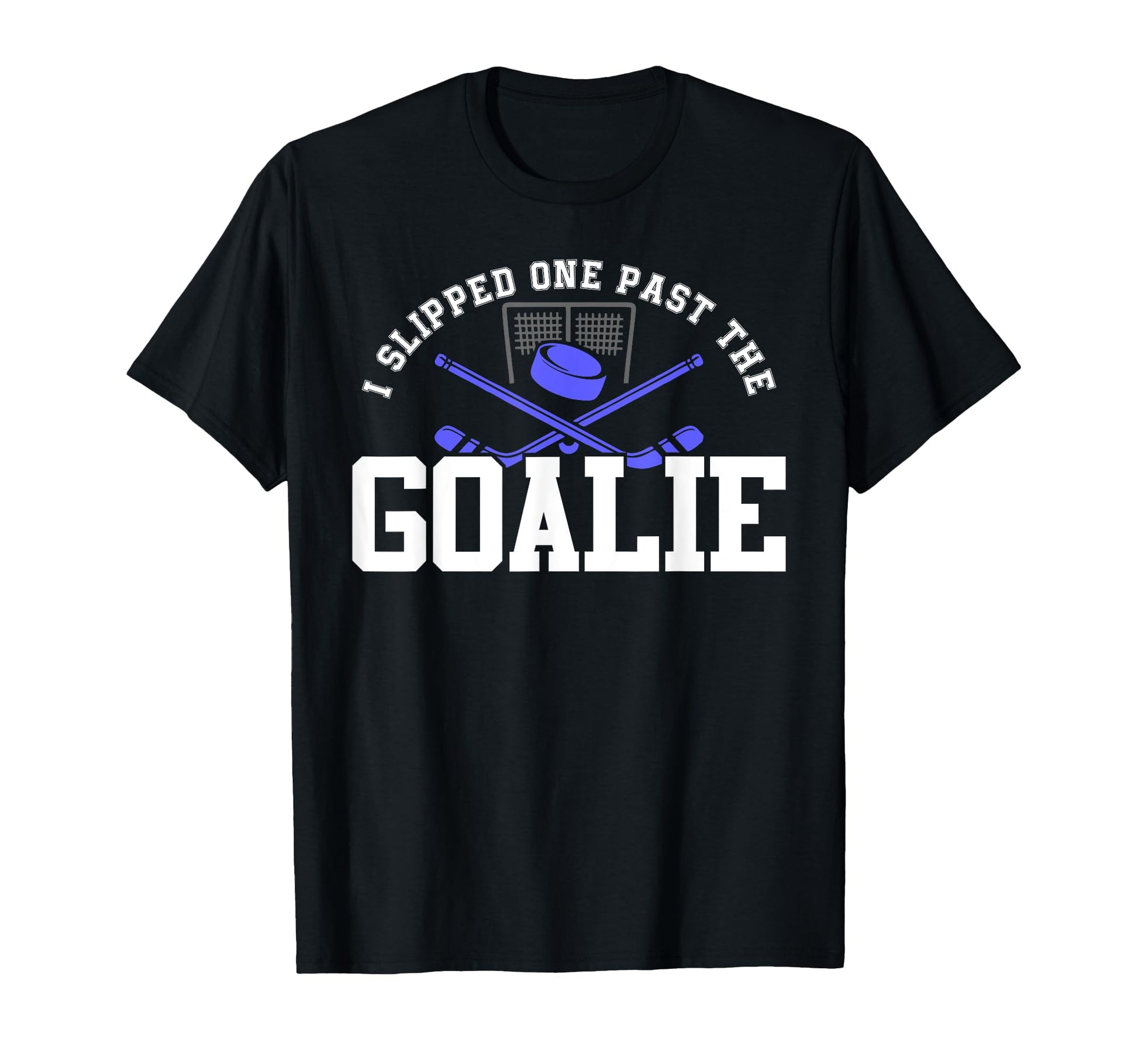I Slipped One Past Goalie Hockey Dad To Be T-Shirt - Unique Graphic Unisex - T-Shirt, Sweatshirt, Hoodie