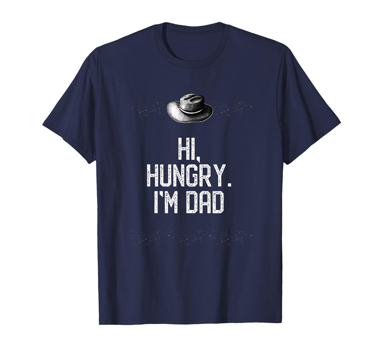 Hi Hungry Im Dad Fathers Day Dad T-Shirt - Minimalist Print Men Women - T-Shirt, Sweatshirt, Hoodie
