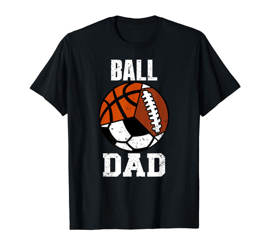 Ball Dad Funny Football Soccer T-Shirt - Aesthetic Graphic for Adults - T-Shirt, Sweatshirt, Hoodie
