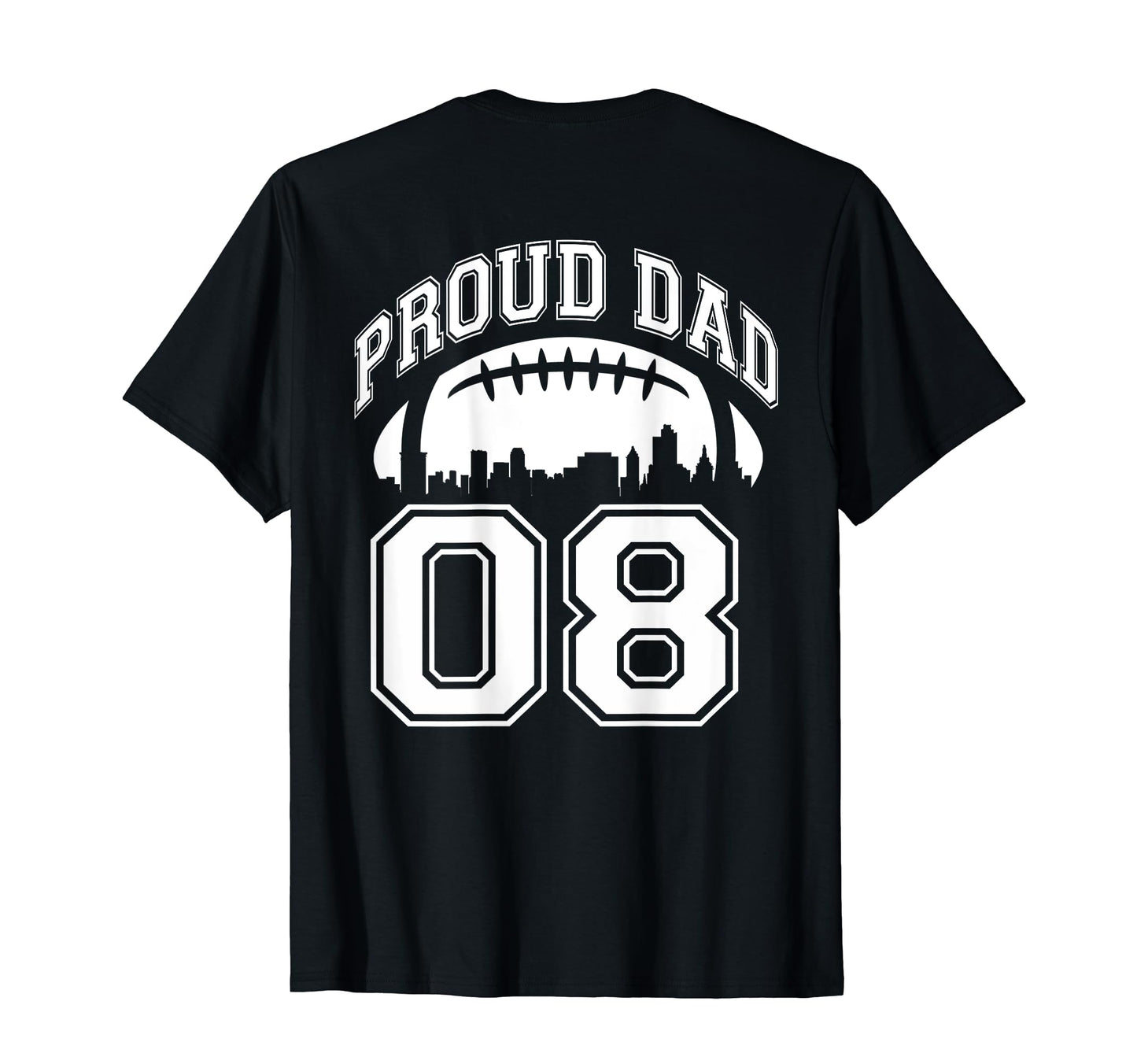 Custom Proud Football Dad Number 08 T-Shirt - Casual Everyday Wear Unisex - T-Shirt, Sweatshirt, Hoodie
