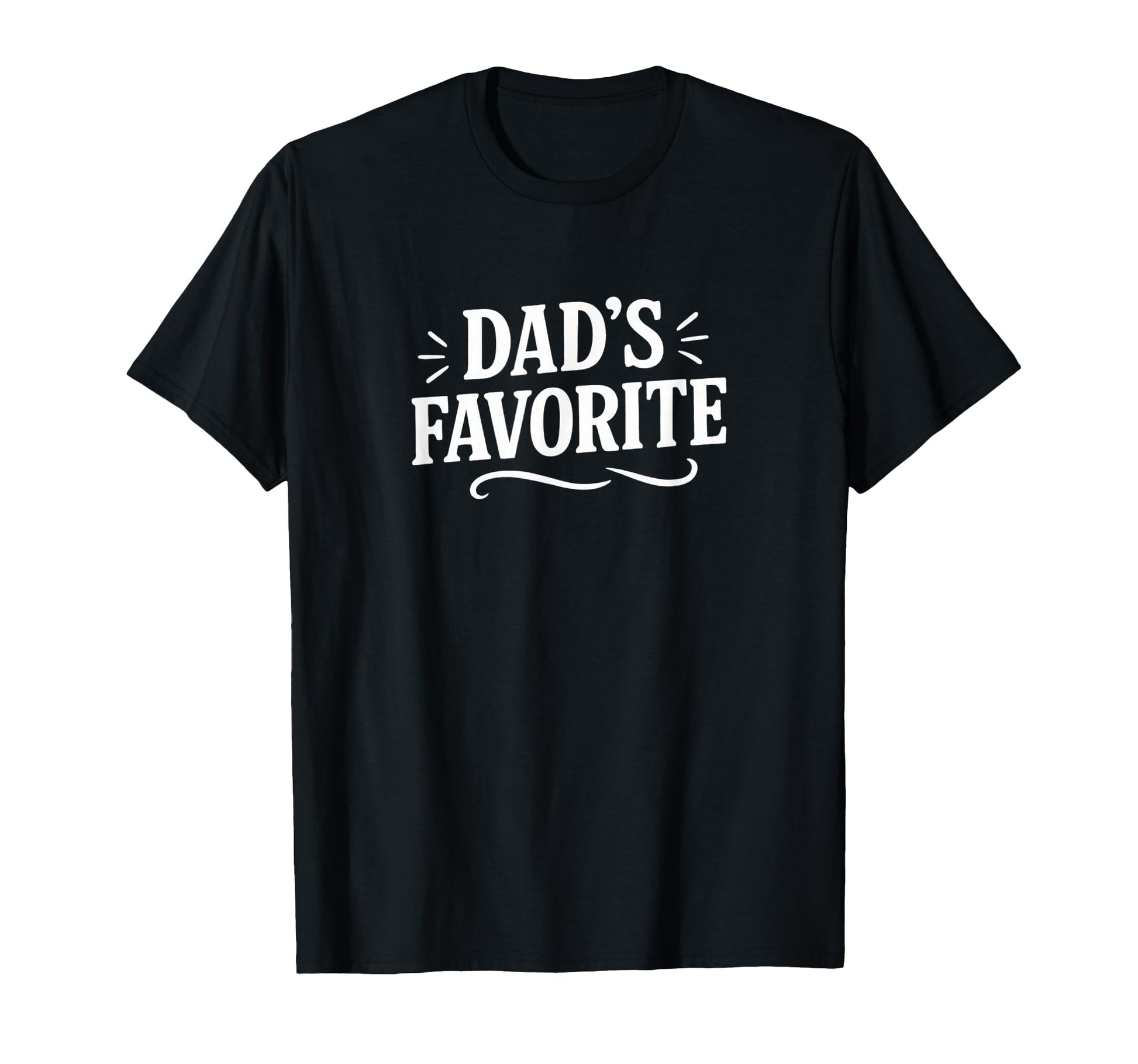 Dads Favorite T-Shirt - Graphic Print Men Women - T-Shirt, Sweatshirt, Hoodie