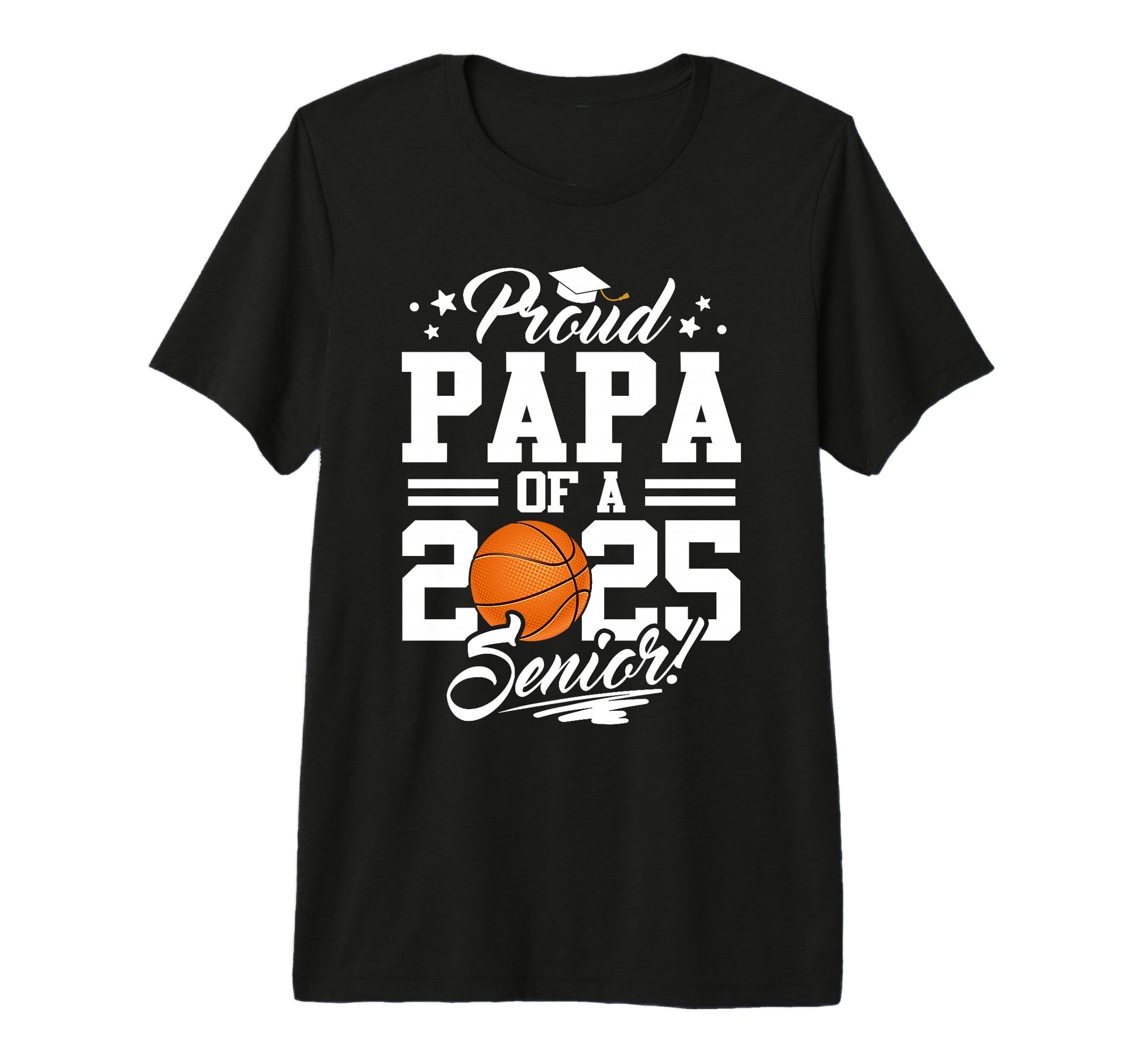Proud Papa 2025 Senior Basketball Dad T-Shirt - Unique Graphic Men Women - T-Shirt, Sweatshirt, Hoodie