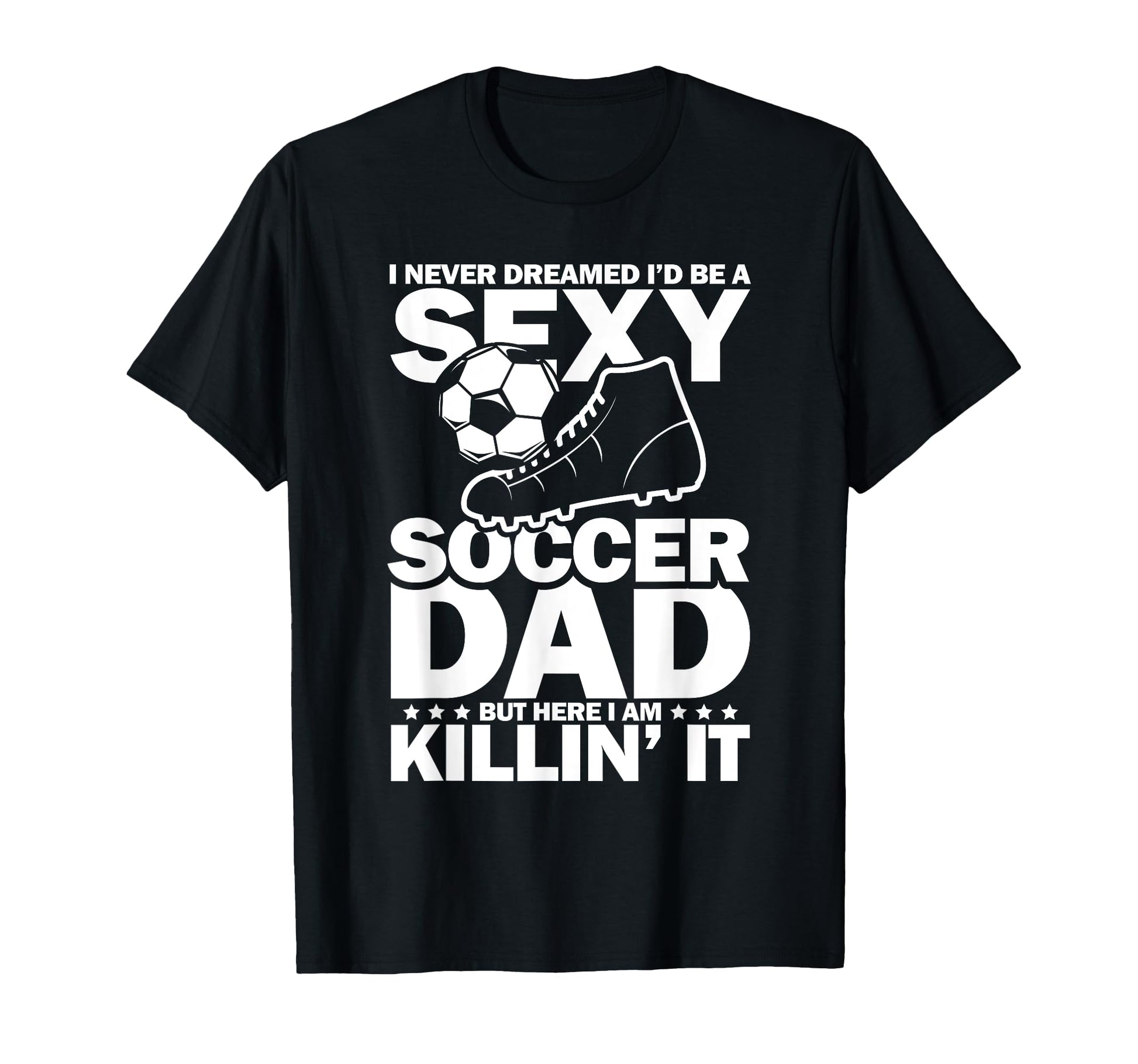 I Never Dreamed I Would Be Sexy T-Shirt - Streetwear Style for Adults - T-Shirt, Sweatshirt, Hoodie