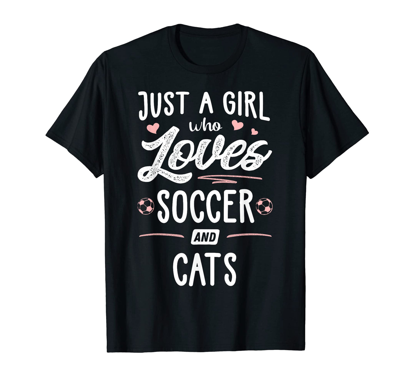 Just Who Loves Soccer And Cats T-Shirt - Casual Everyday Wear Men Women - T-Shirt, Sweatshirt, Hoodie