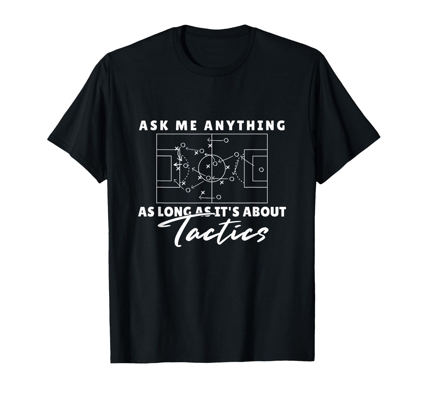 Ask Me Anything About Soccer Tactics T-Shirt - Novelty Apparel for Adults - T-Shirt, Sweatshirt, Hoodie