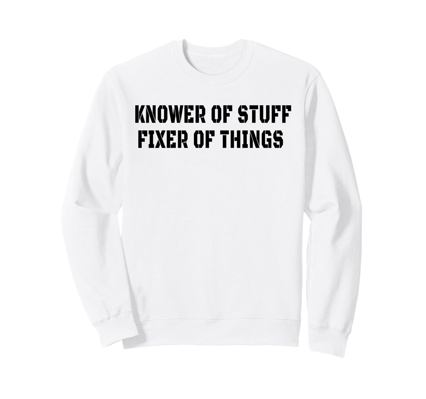 Knower Stuff Fixer Things Funny Sweatshirt - Aesthetic Graphic for Adults - T-Shirt, Sweatshirt, Hoodie