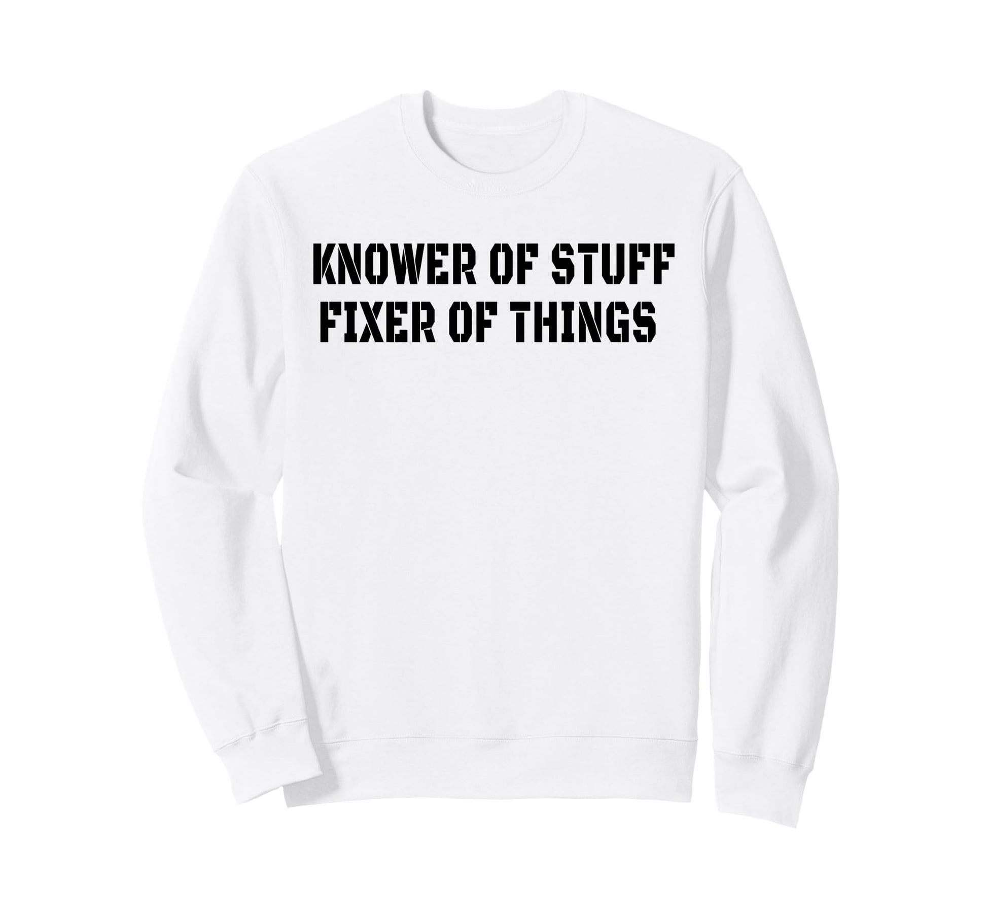 Knower Stuff Fixer Things Funny Sweatshirt - Aesthetic Graphic for Adults - T-Shirt, Sweatshirt, Hoodie