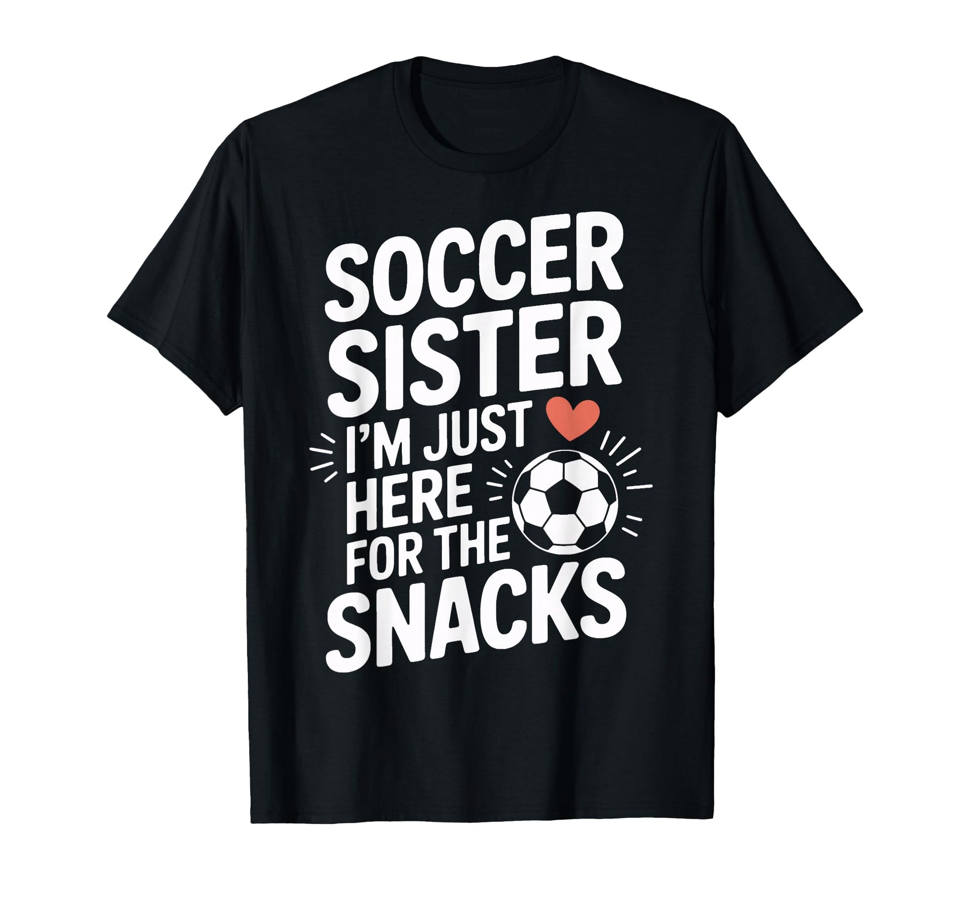 Soccer Sister Im Just Here Snacks T-Shirt - Aesthetic Graphic Unisex - T-Shirt, Sweatshirt, Hoodie