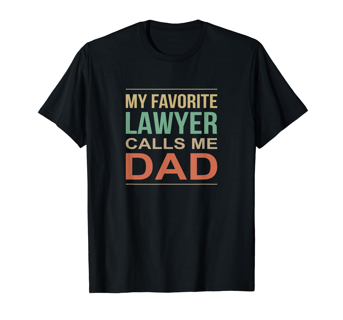 My Favorite Lawyer Calls Me Dad T-Shirt - Custom Art Print for Adults - T-Shirt, Sweatshirt, Hoodie
