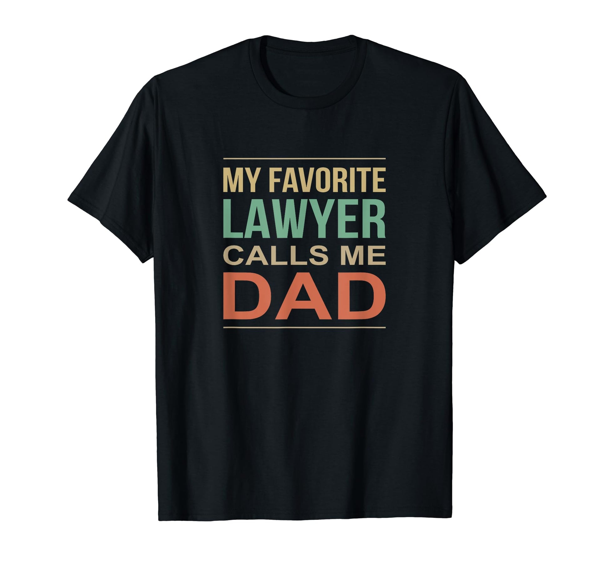 My Favorite Lawyer Calls Me Dad T-Shirt - Custom Art Print for Adults - T-Shirt, Sweatshirt, Hoodie