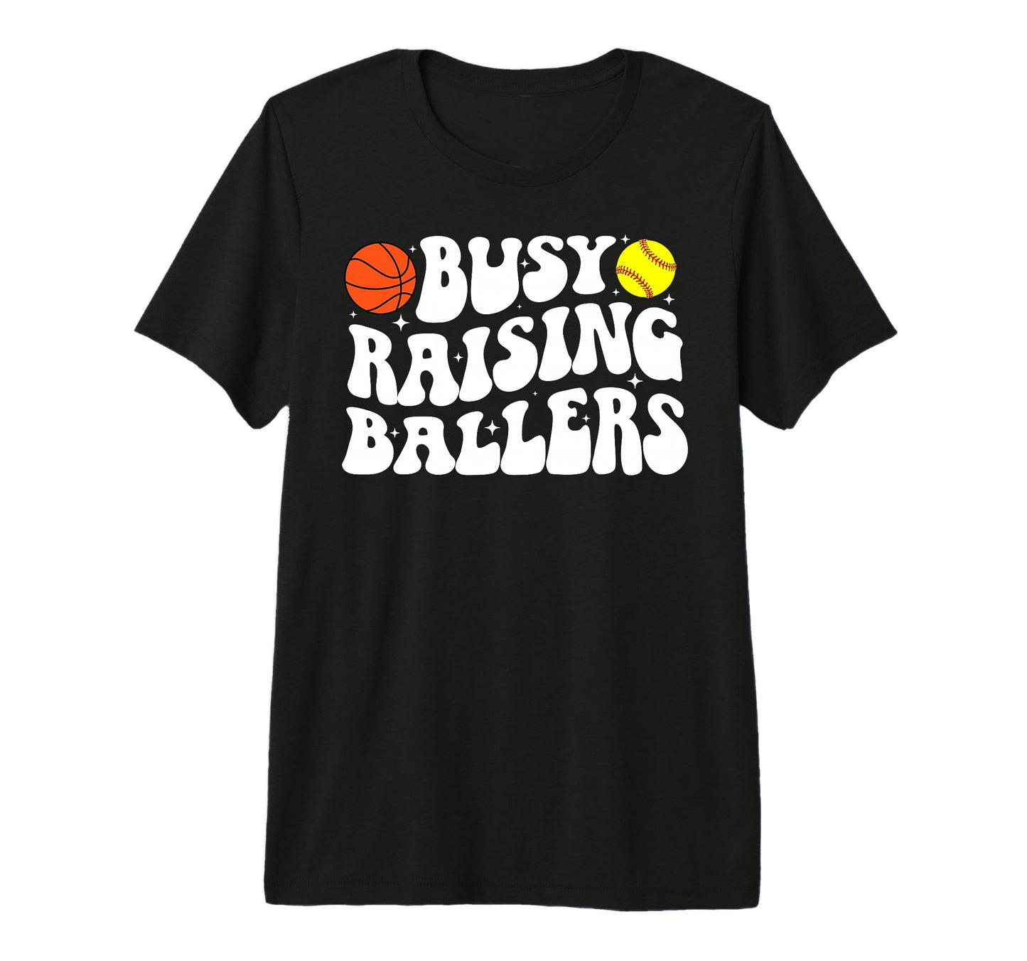 Busy Raising Ballers Basketball Softball T-Shirt - Streetwear Style Unisex - T-Shirt, Sweatshirt, Hoodie