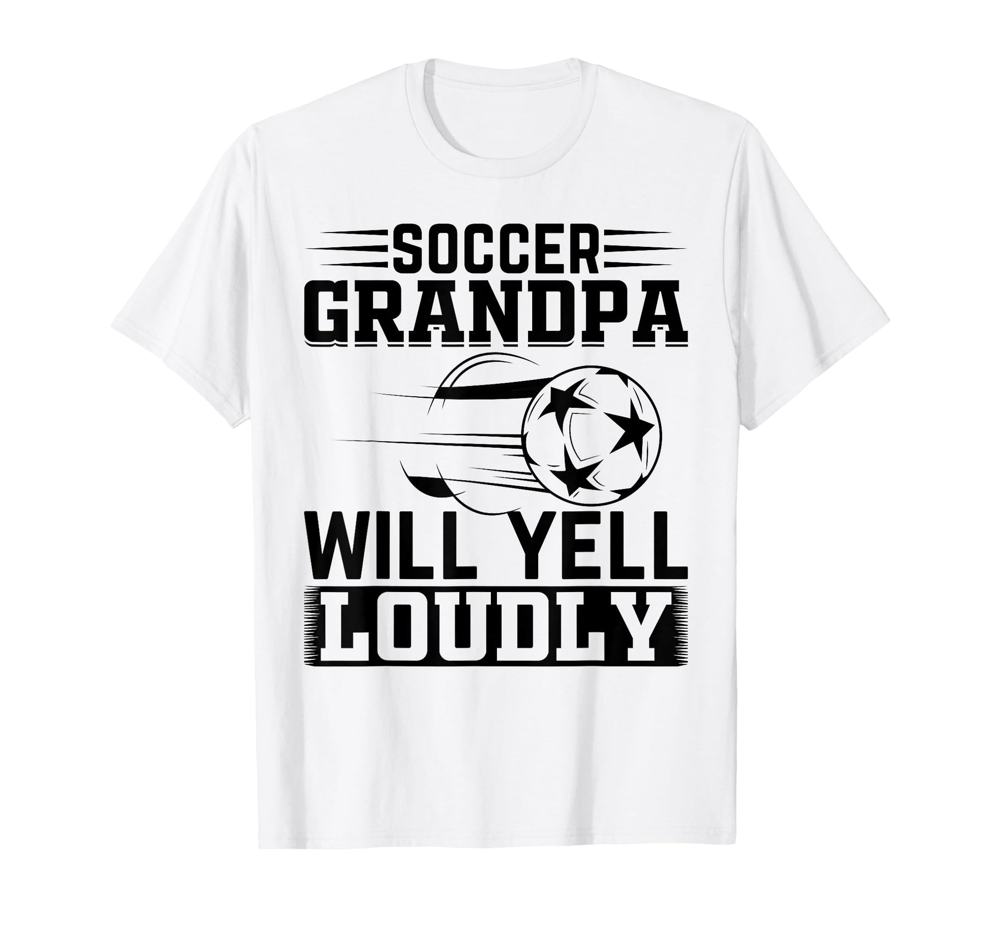 Soccer Grandpa Will Yell Loudly Soccer T-Shirt - Novelty Apparel Unisex - T-Shirt, Sweatshirt, Hoodie