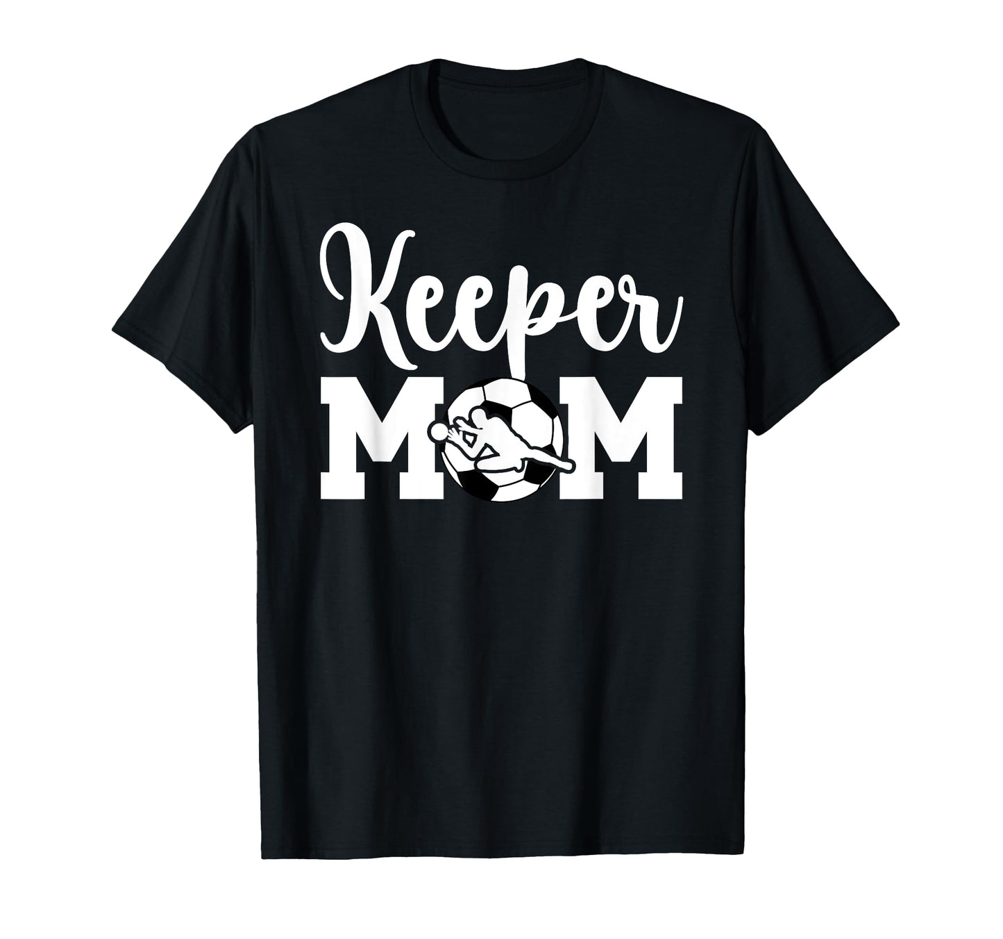 Soccer Keeper Mom Soccer Goalie T-Shirt - Streetwear Style for Adults - T-Shirt, Sweatshirt, Hoodie