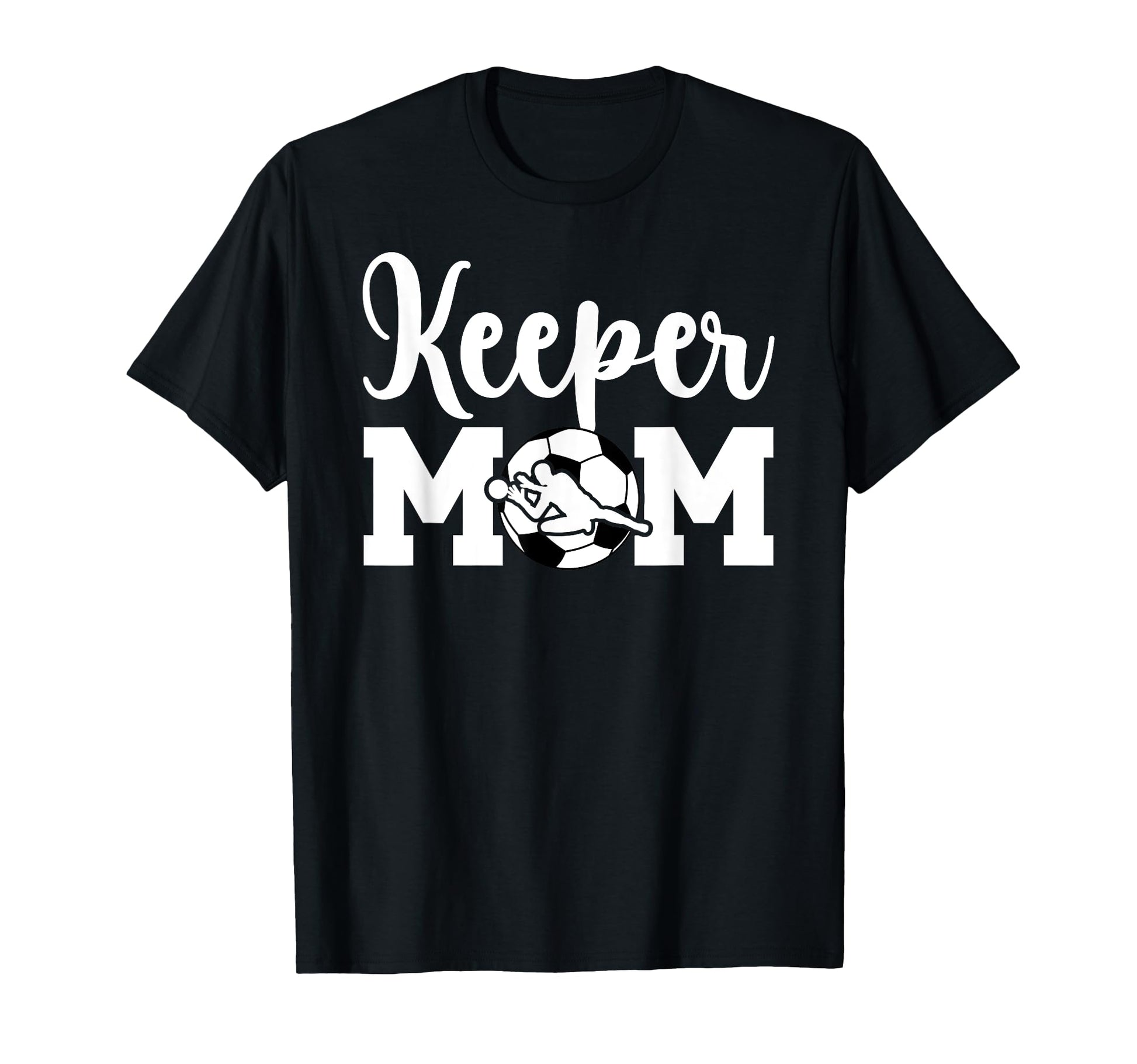 Soccer Keeper Mom Soccer Goalie T-Shirt - Streetwear Style for Adults - T-Shirt, Sweatshirt, Hoodie