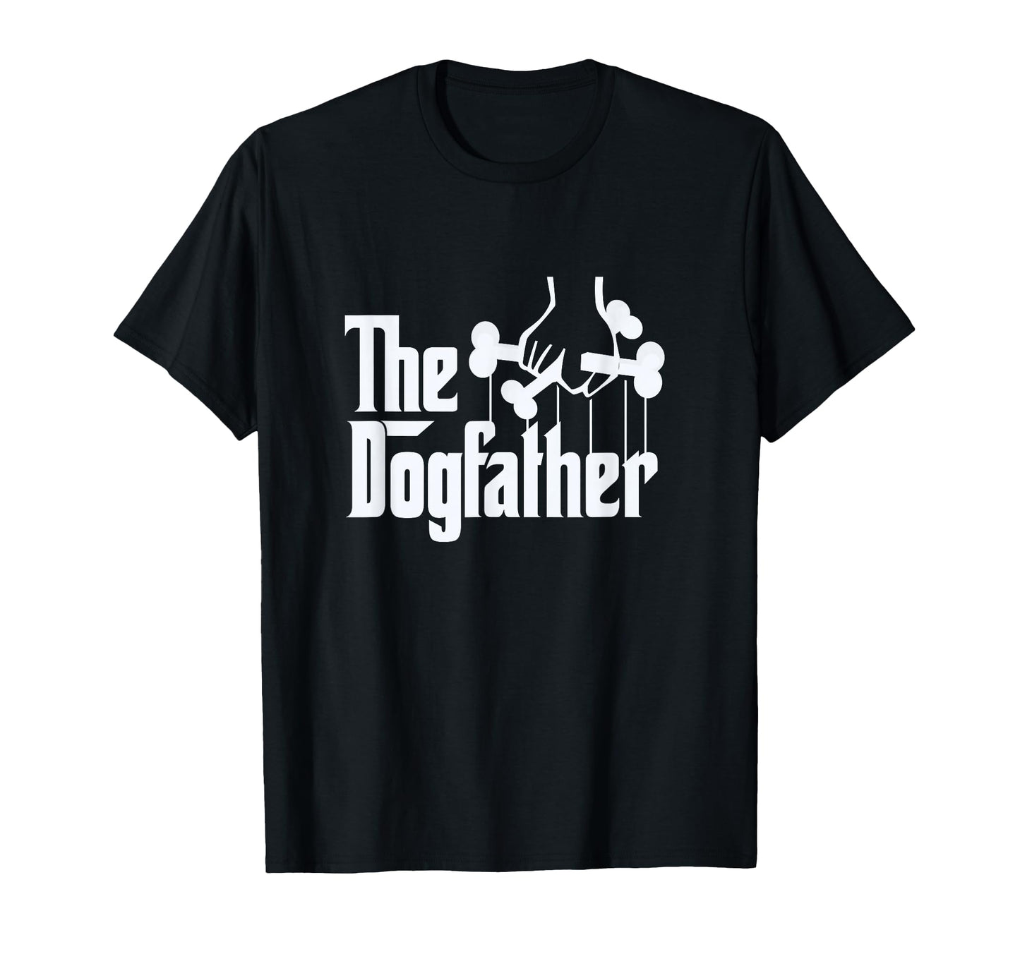 Dogfather Dog Dad Dog Lover T-Shirt - Casual Everyday Wear Unisex - T-Shirt, Sweatshirt, Hoodie