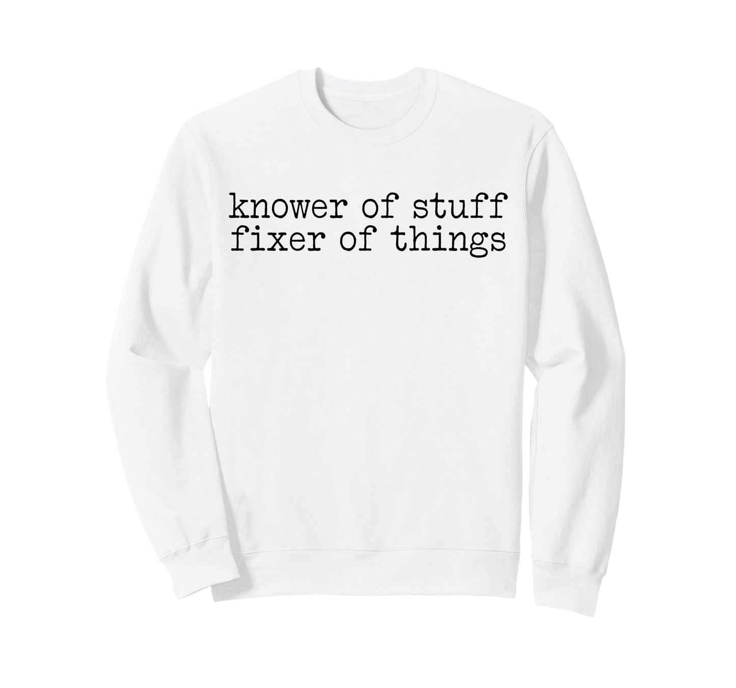 Knower Stuff Fixer Things Handyman Sweatshirt - Trendy Graphic for Adults - T-Shirt, Sweatshirt, Hoodie