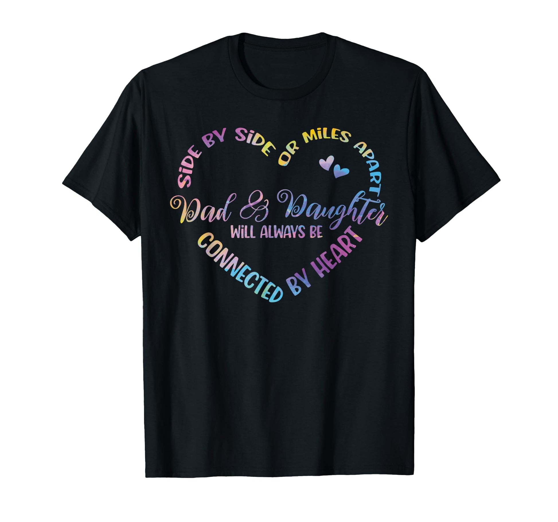 Siblings Side Side Or Miles Apart Dad T-Shirt - Novelty Apparel Men Women - T-Shirt, Sweatshirt, Hoodie