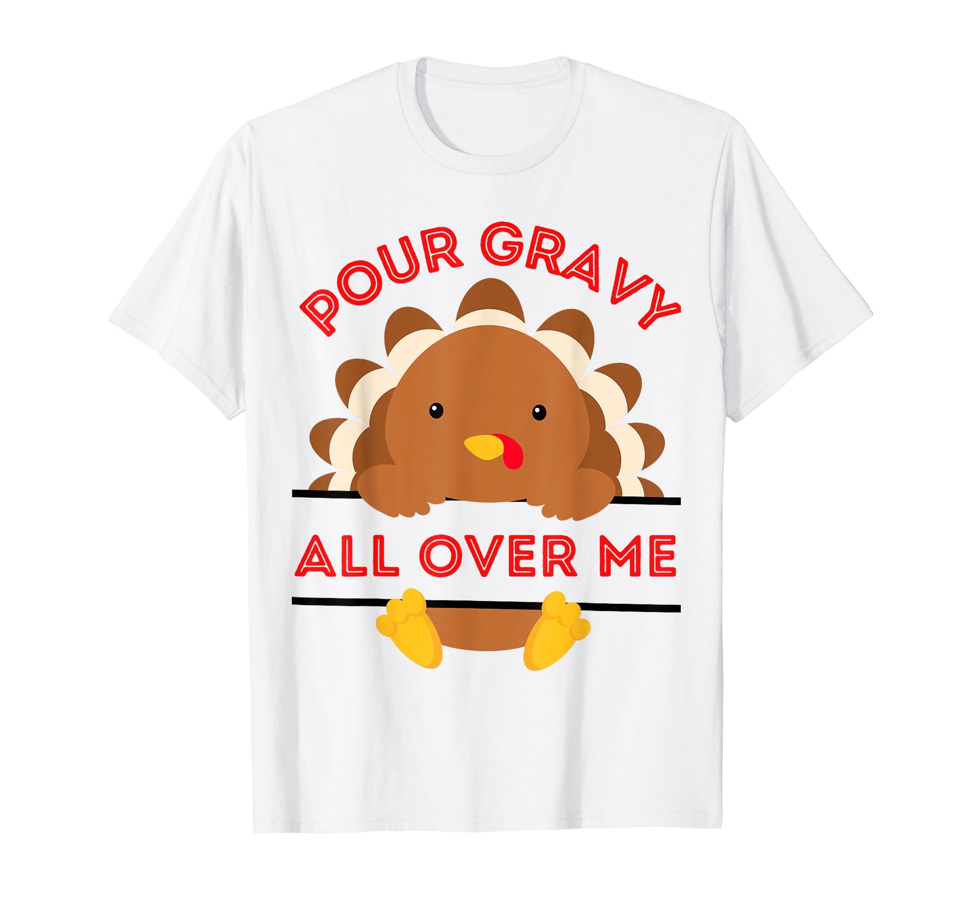 Pour Gravy All Over Me Turkey T-Shirt - Minimalist Print Unisex - T-Shirt, Sweatshirt, Hoodie