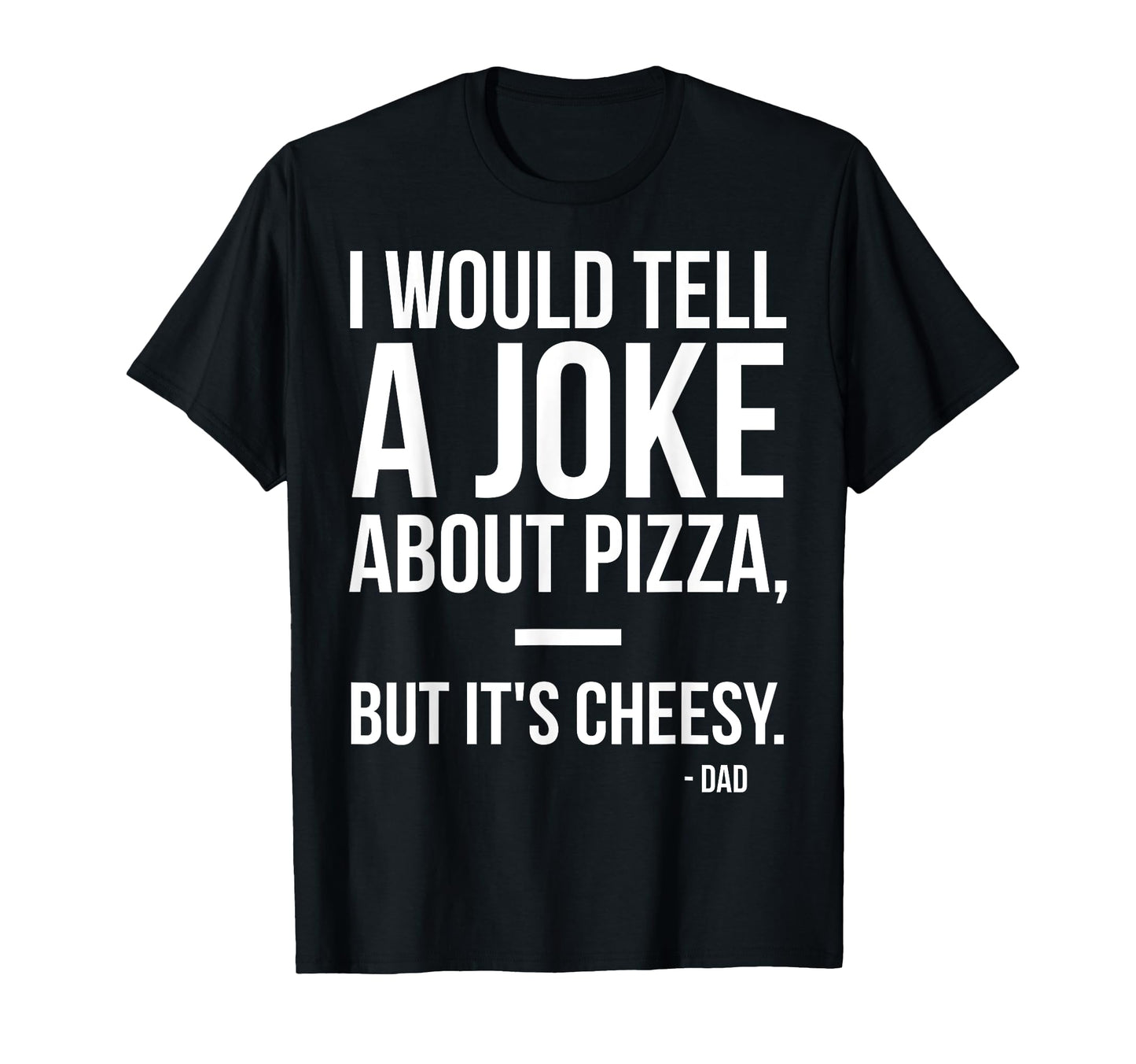 Mens I Would Tell Joke About Pizza T-Shirt - Streetwear Style for Adults - T-Shirt, Sweatshirt, Hoodie