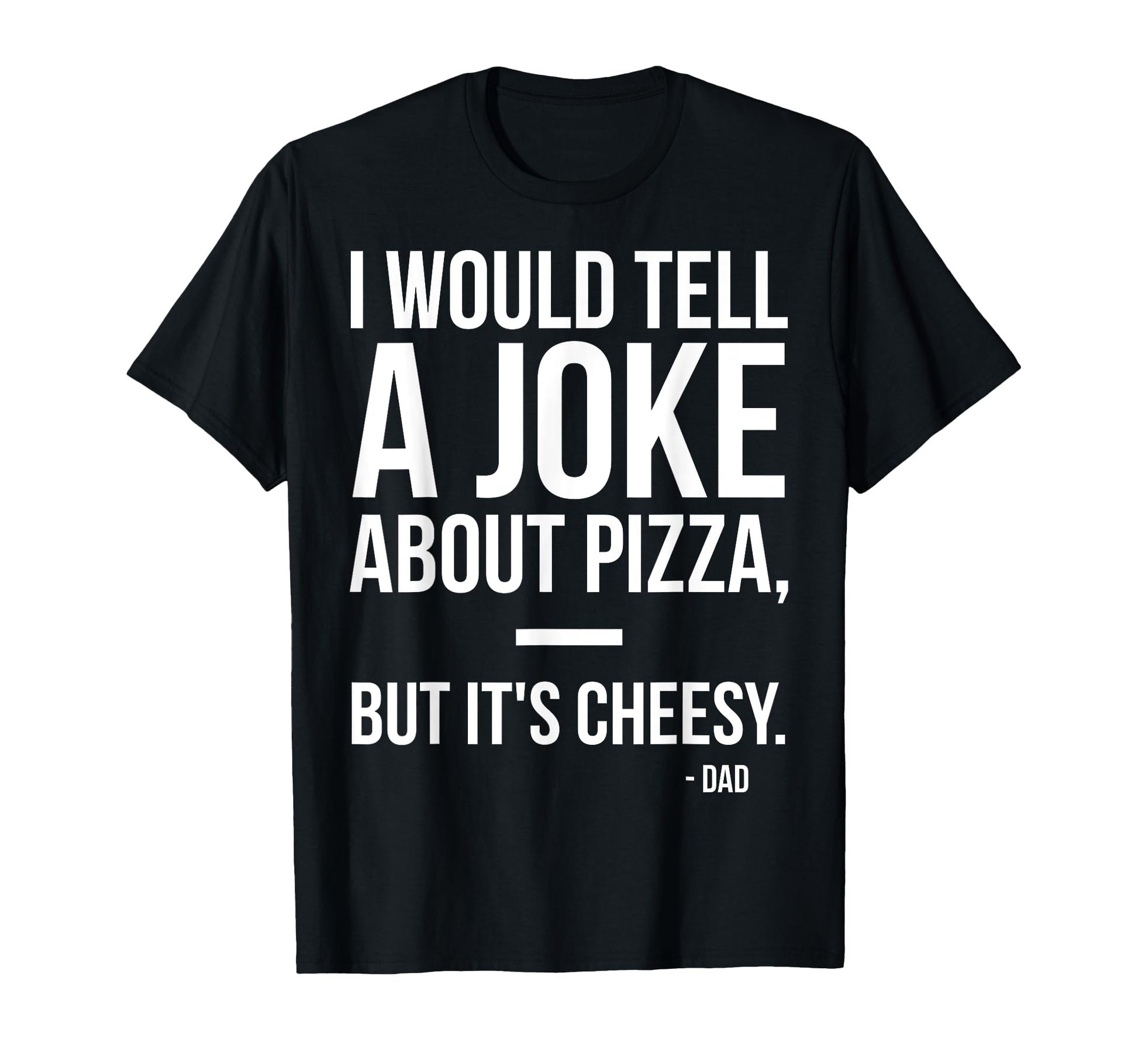 Mens I Would Tell Joke About Pizza T-Shirt - Streetwear Style for Adults - T-Shirt, Sweatshirt, Hoodie