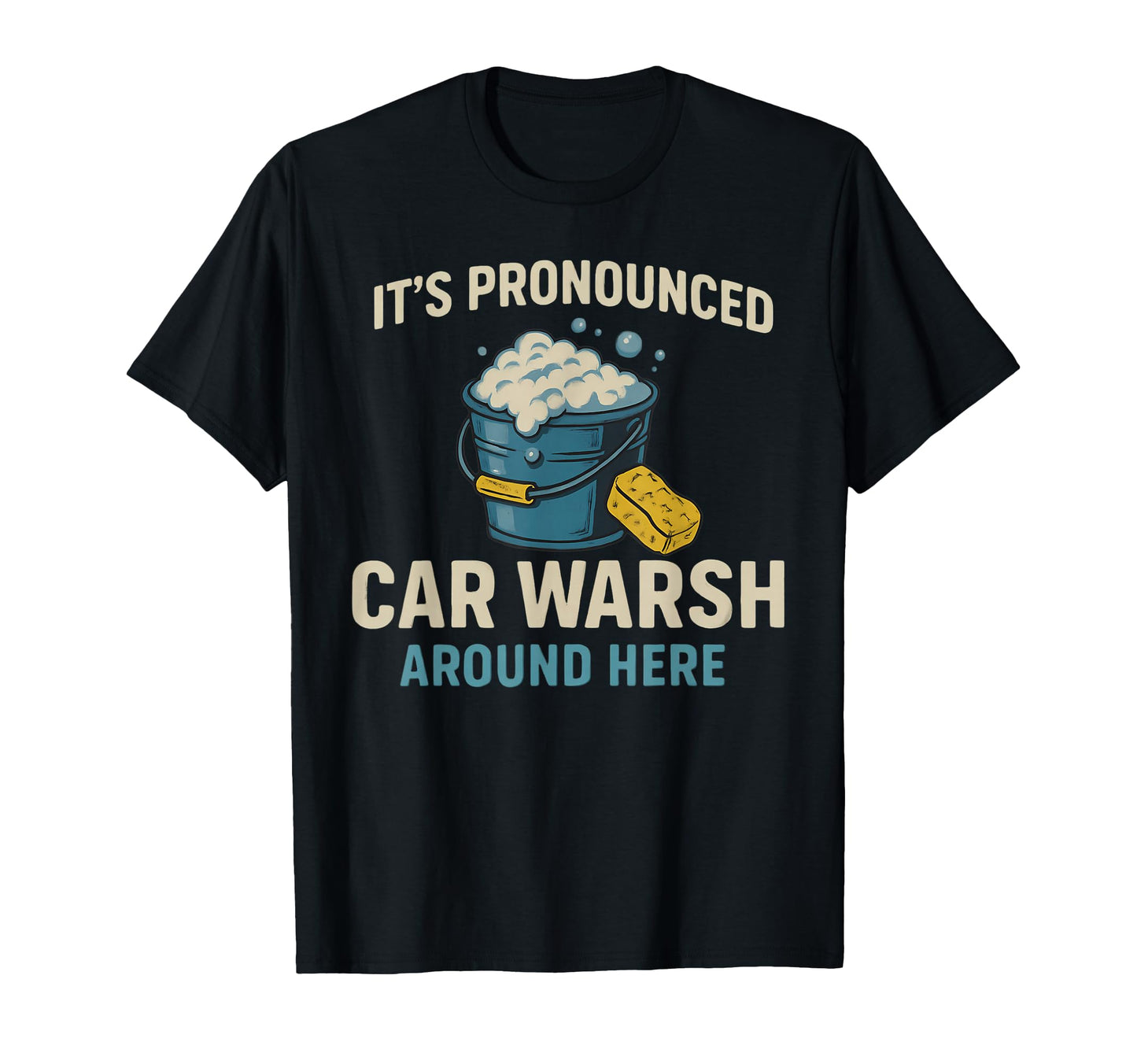 Car Warsh Funny Bucket And Sponge T-Shirt - Graphic Print Men Women - T-Shirt, Sweatshirt, Hoodie