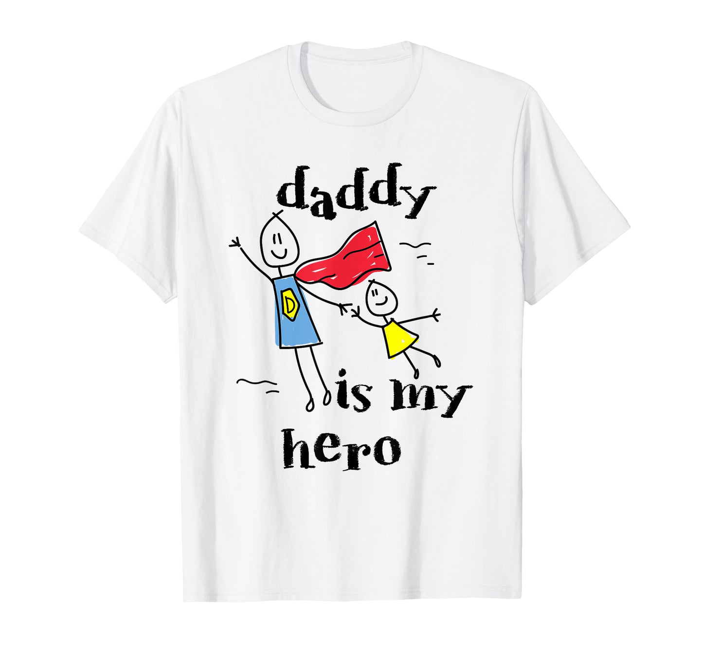Daddy Is My Hero Super Dad Hand T-Shirt - Casual Everyday Wear Unisex - T-Shirt, Sweatshirt, Hoodie