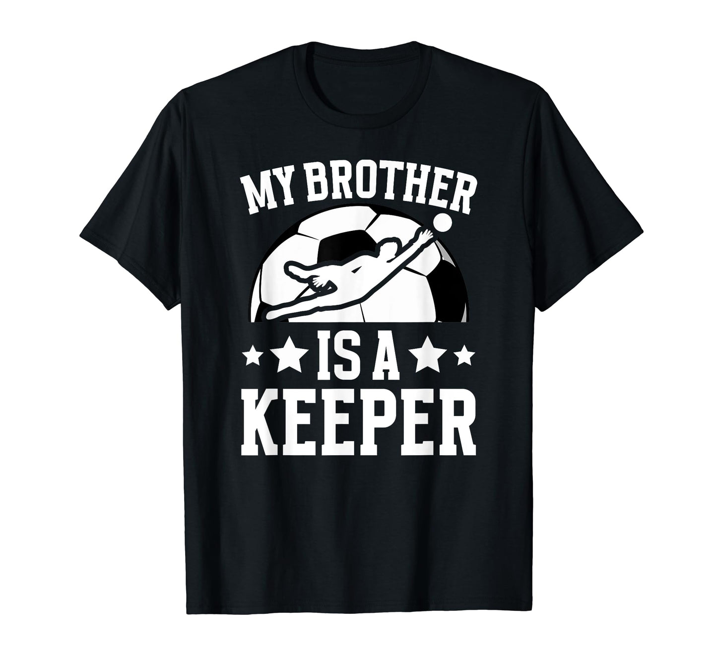 My Brother Is Soccer Keeper T-Shirt - Fun Novelty Design for Adults - T-Shirt, Sweatshirt, Hoodie