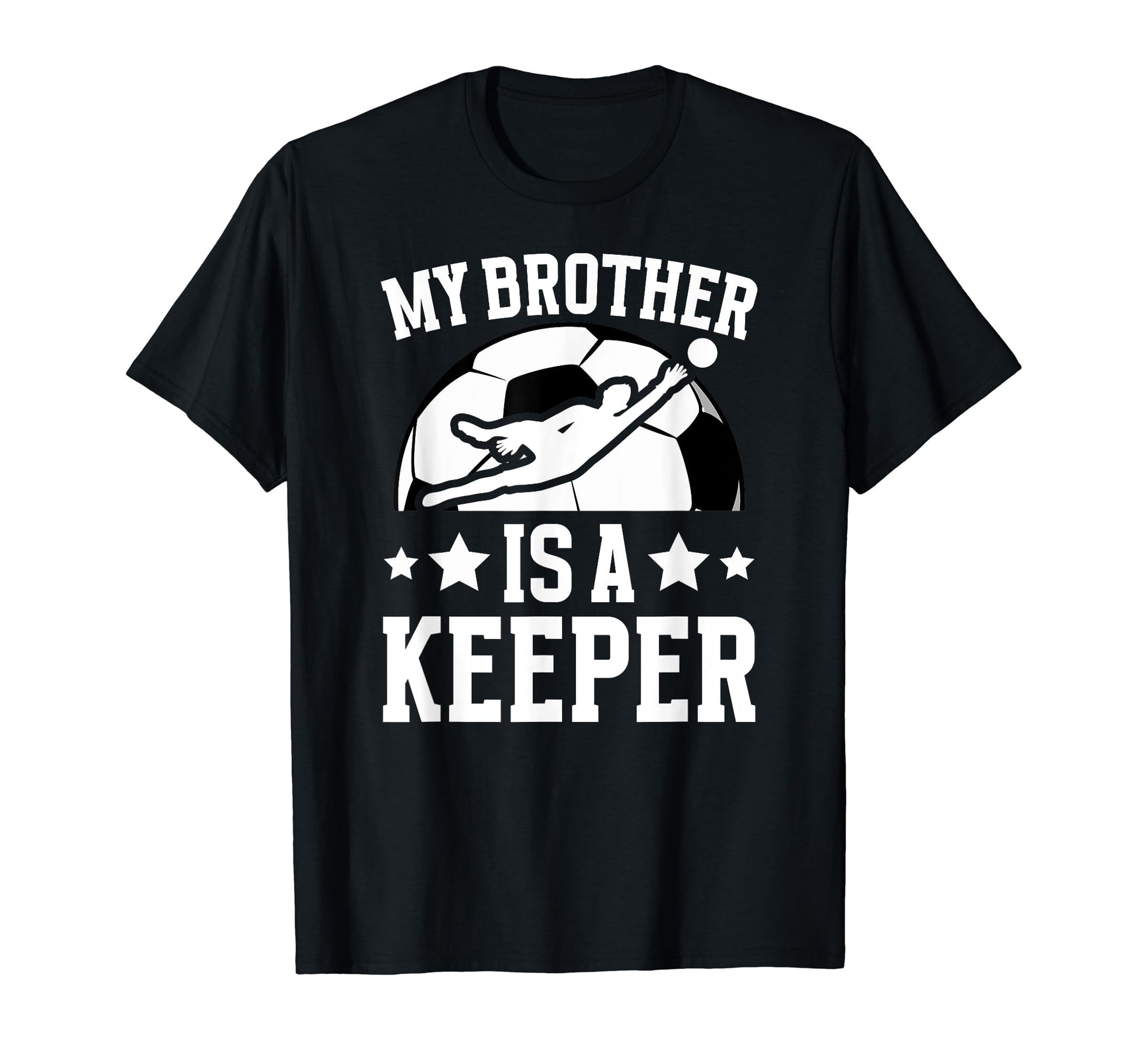 My Brother Is Soccer Keeper T-Shirt - Fun Novelty Design for Adults - T-Shirt, Sweatshirt, Hoodie