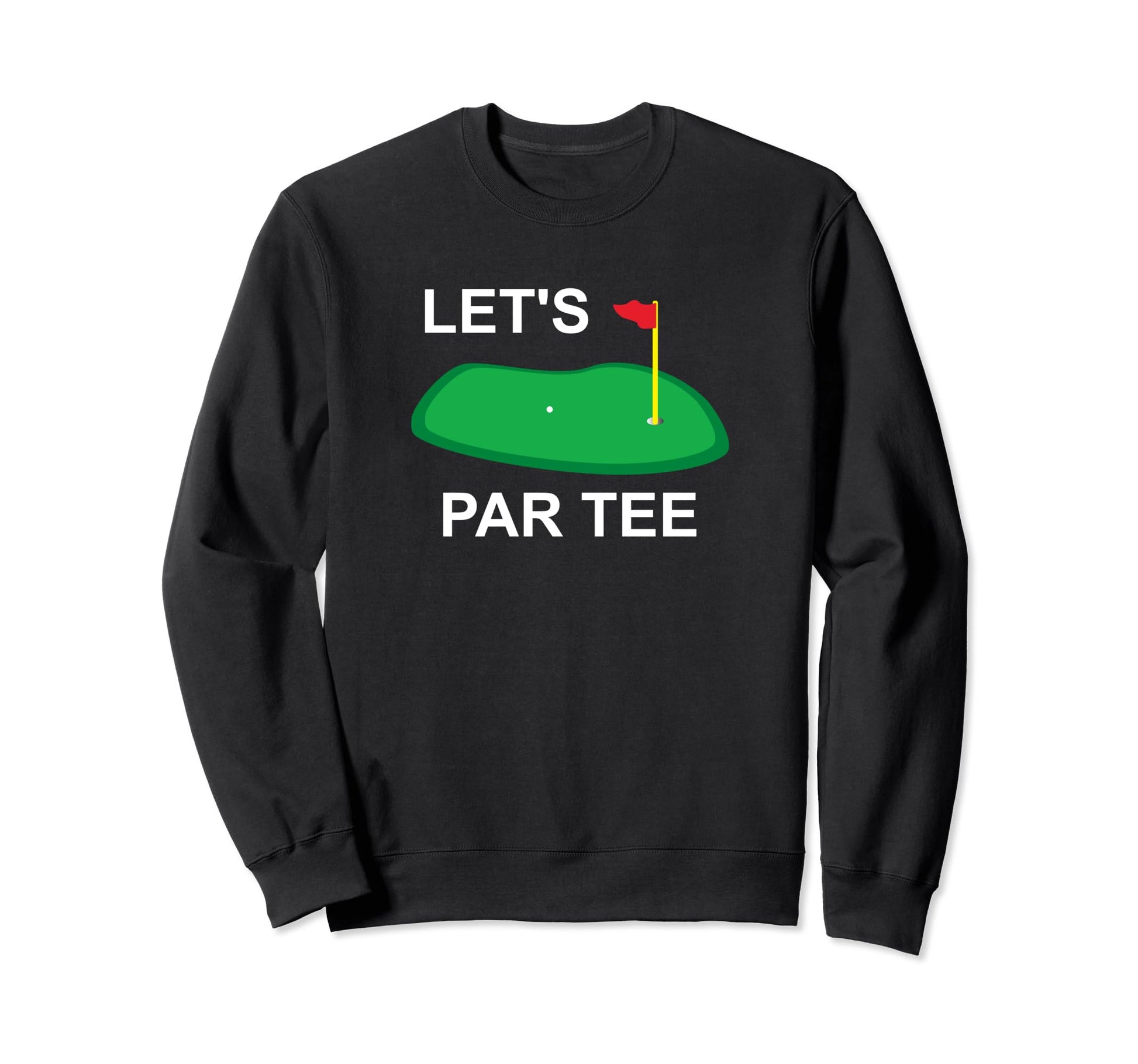 Lets Par Mens Golf Golfing Golf Sweatshirt - Unique Graphic for Adults - T-Shirt, Sweatshirt, Hoodie
