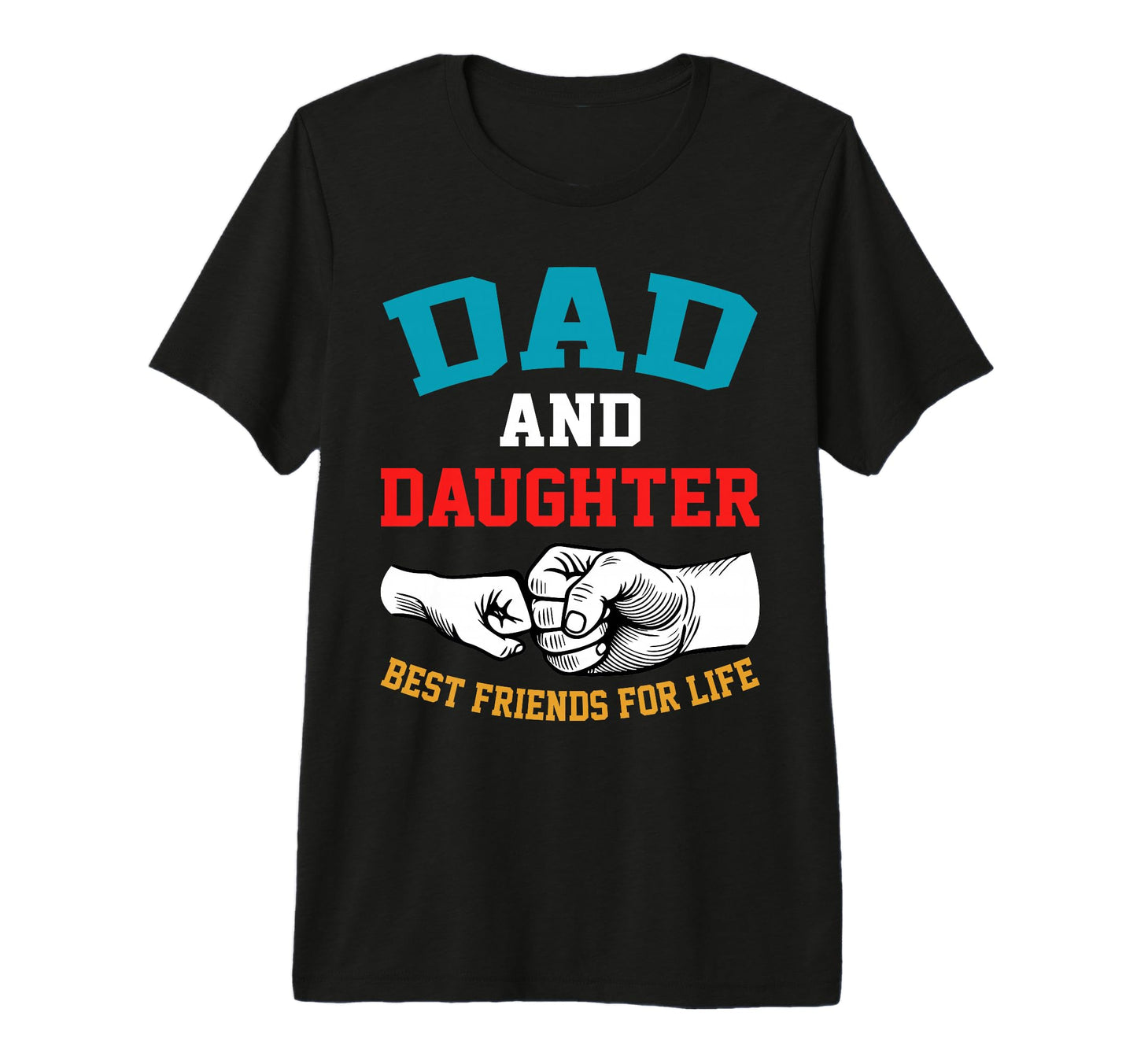 Funny Dad And Daughter Best T-Shirt - Fun Novelty Design for Adults - T-Shirt, Sweatshirt, Hoodie
