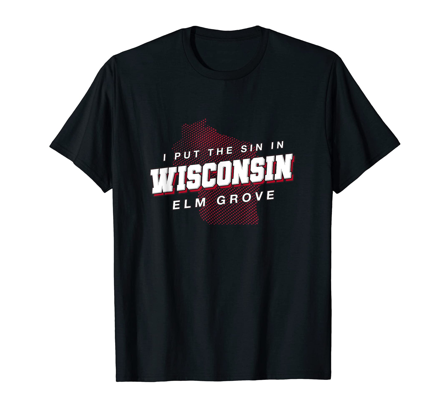 Sin Wisconsin Elm Grove Hometown Wi T-Shirt - Unique Graphic for Adults - T-Shirt, Sweatshirt, Hoodie