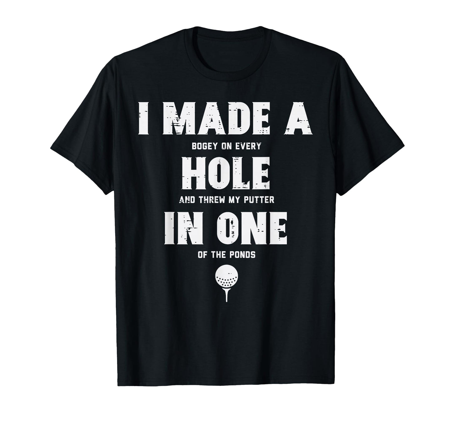 I Made Hole One Golfing Golf Lover T-Shirt - Minimalist Print Unisex - T-Shirt, Sweatshirt, Hoodie