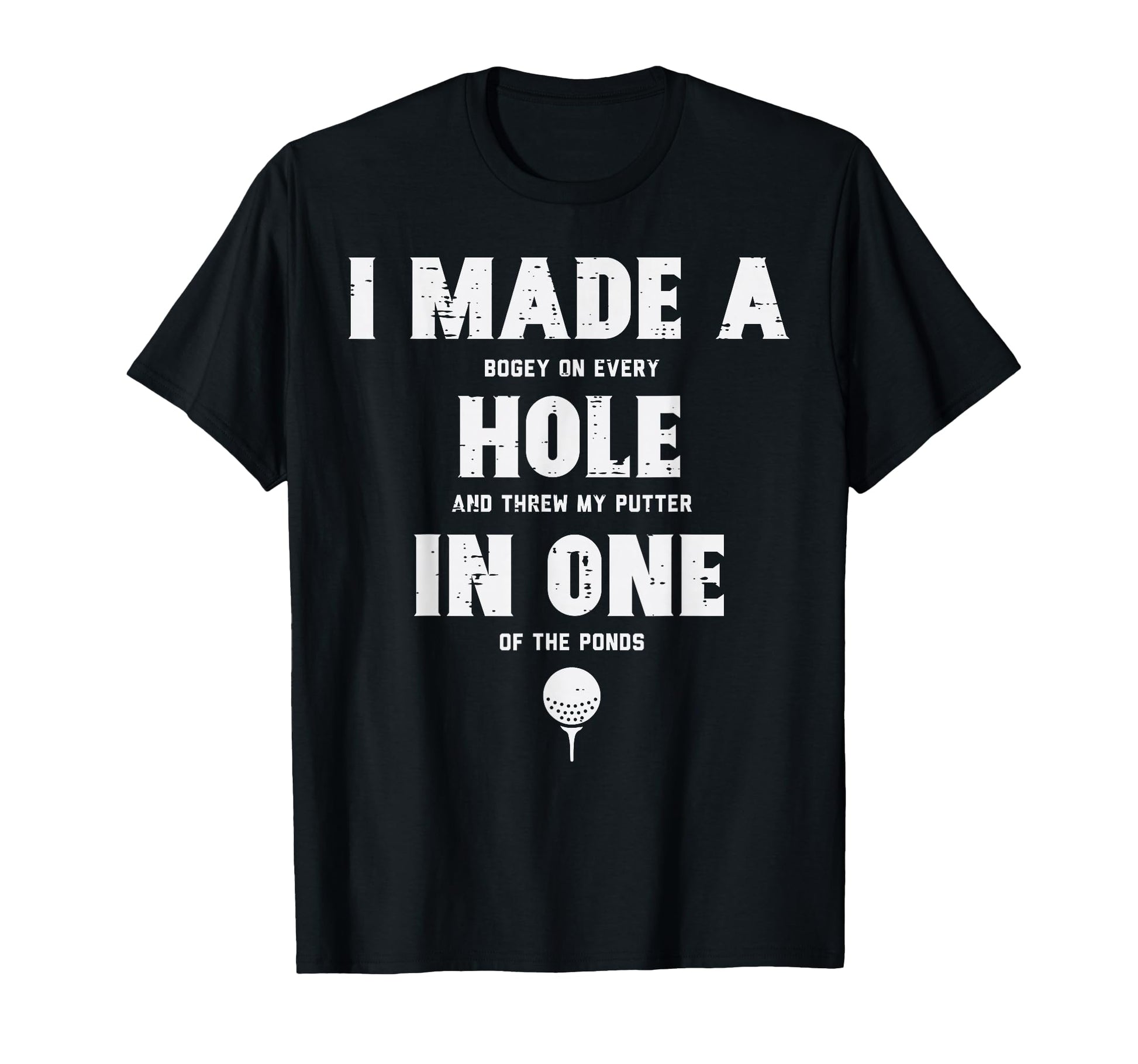 I Made Hole One Golfing Golf Lover T-Shirt - Minimalist Print Unisex - T-Shirt, Sweatshirt, Hoodie